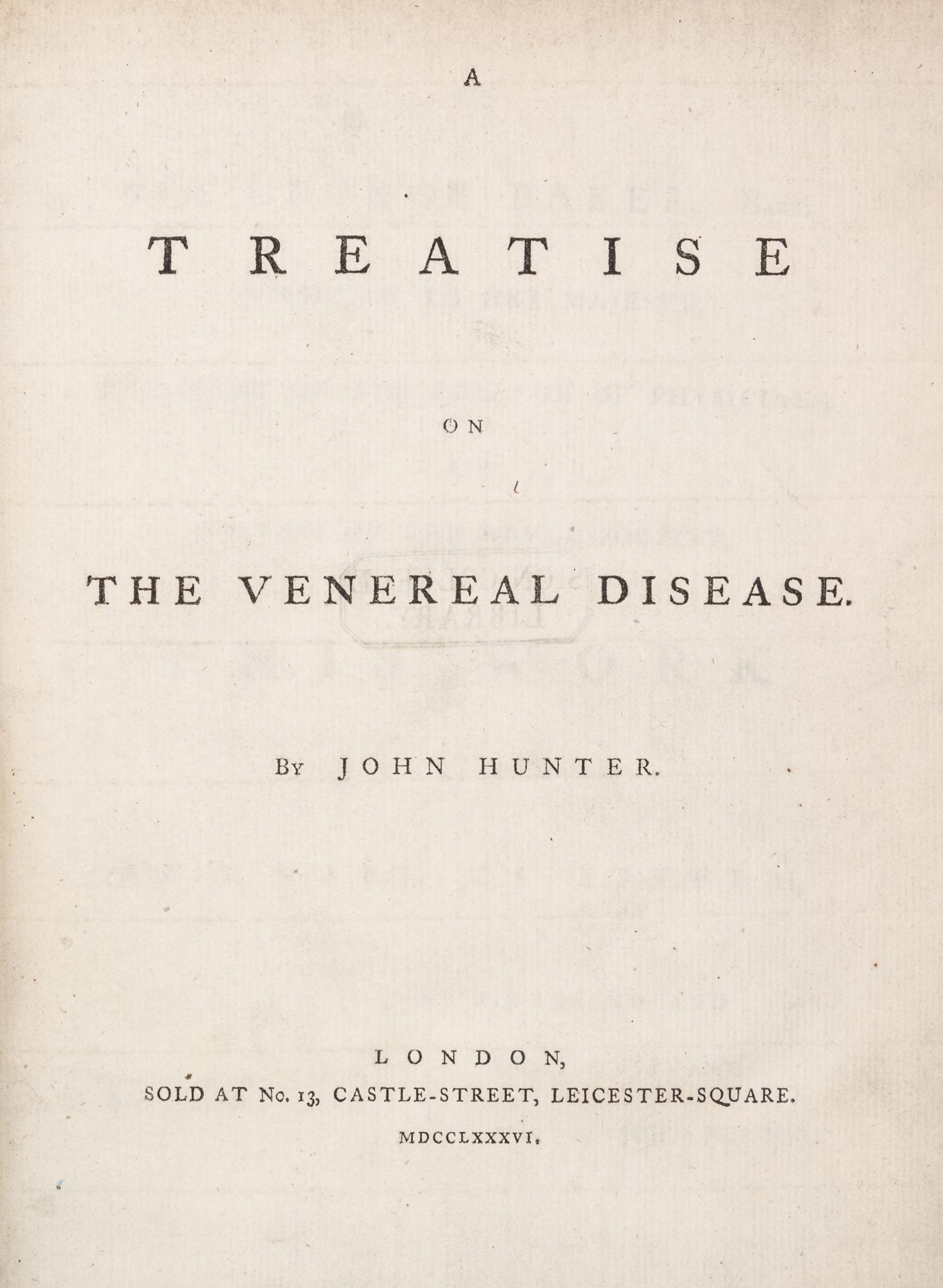 HUNTER, JOHN. A Treatise on the Venereal Disease. London, 1786. First edition.