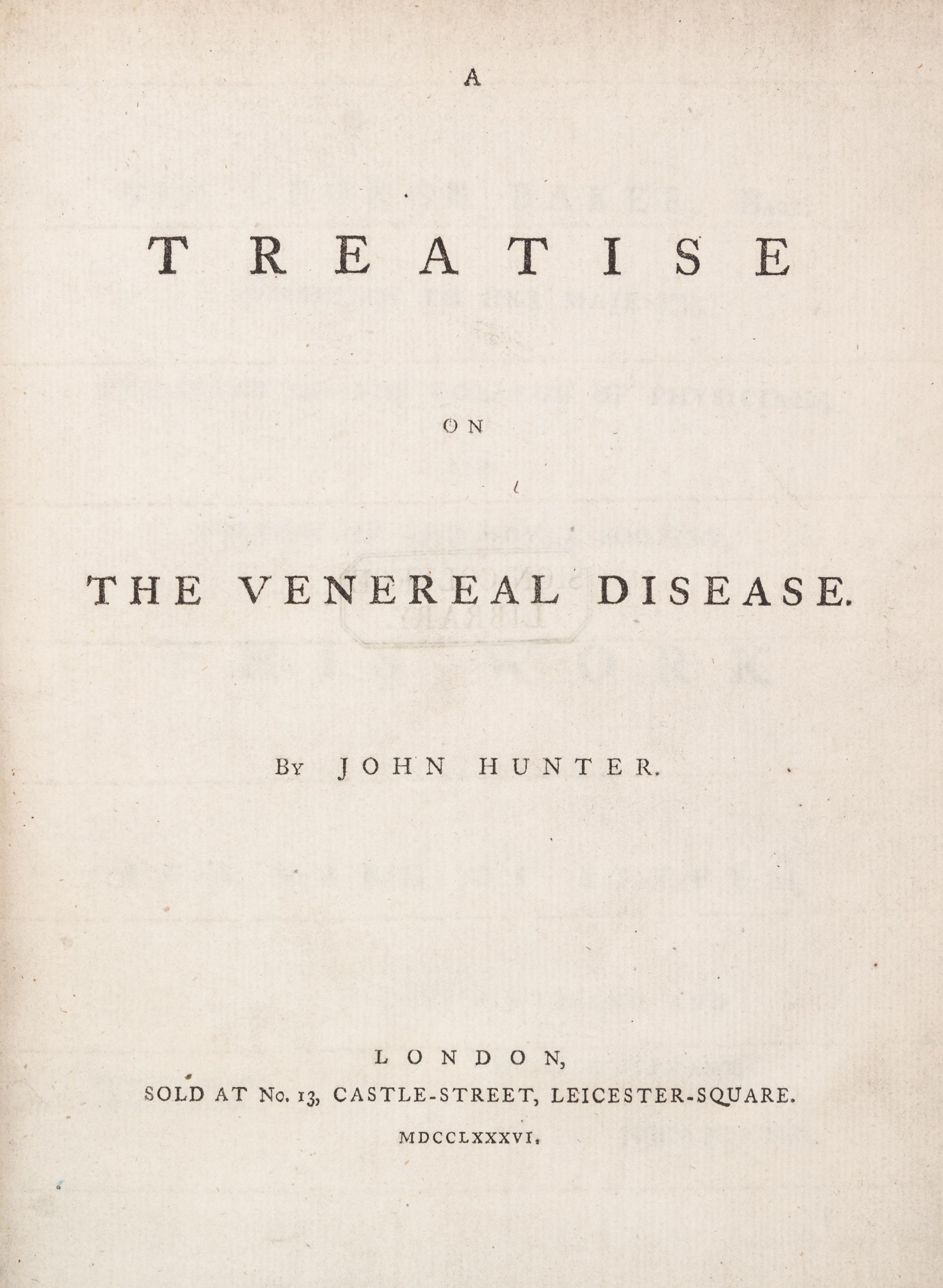 HUNTER, JOHN. A Treatise on the Venereal Disease. London, 1786. First edition.