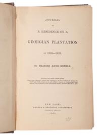 [SLAVERY & ABOLITION]. KEMBLE, Frances Anne (1809-1893). Journal of A Residence on a Georgian Plantation in 1838-1839 . New York: Harper & Brothers, 1863. FIRST AMERICAN EDITION.