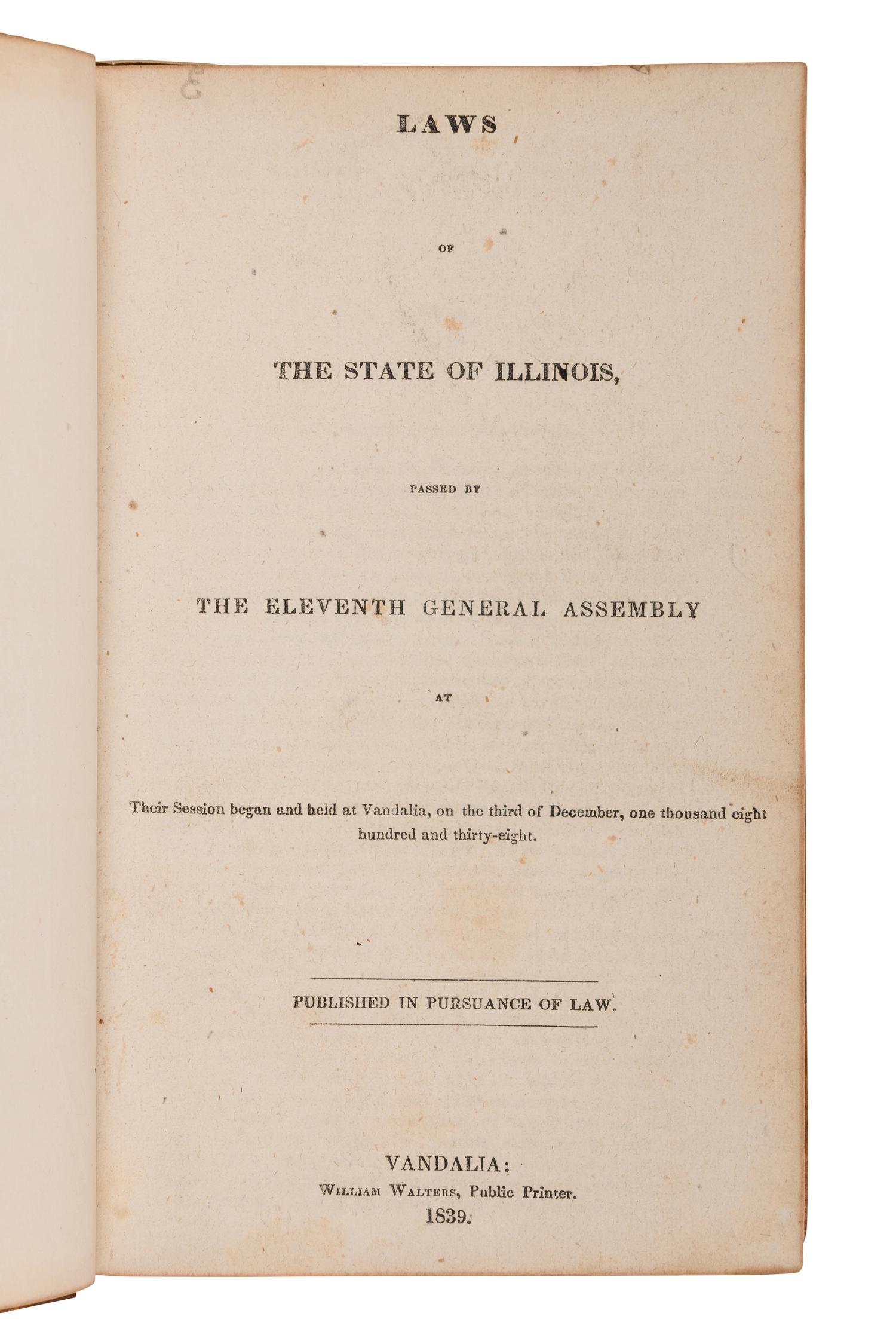 [MORMONISM]. Laws of the State of Illinois, Passed by the Twelfth General Assembly, at Their Session, begun and held at Springfield, on the seventh of December, one thousand eight hundred and forty . Springfield: Wm. Walters, 1841.