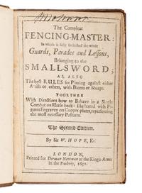 HOPE, William, Sir (1664-1729). The Compleat Fencing-Master: In which is fully Described the whole Guards, Parades and Lessons belonging to the Small-Sword; as also the best rules for playing against either artists or others, with blunts or sharps . London: for Dorman Newman, 1692.