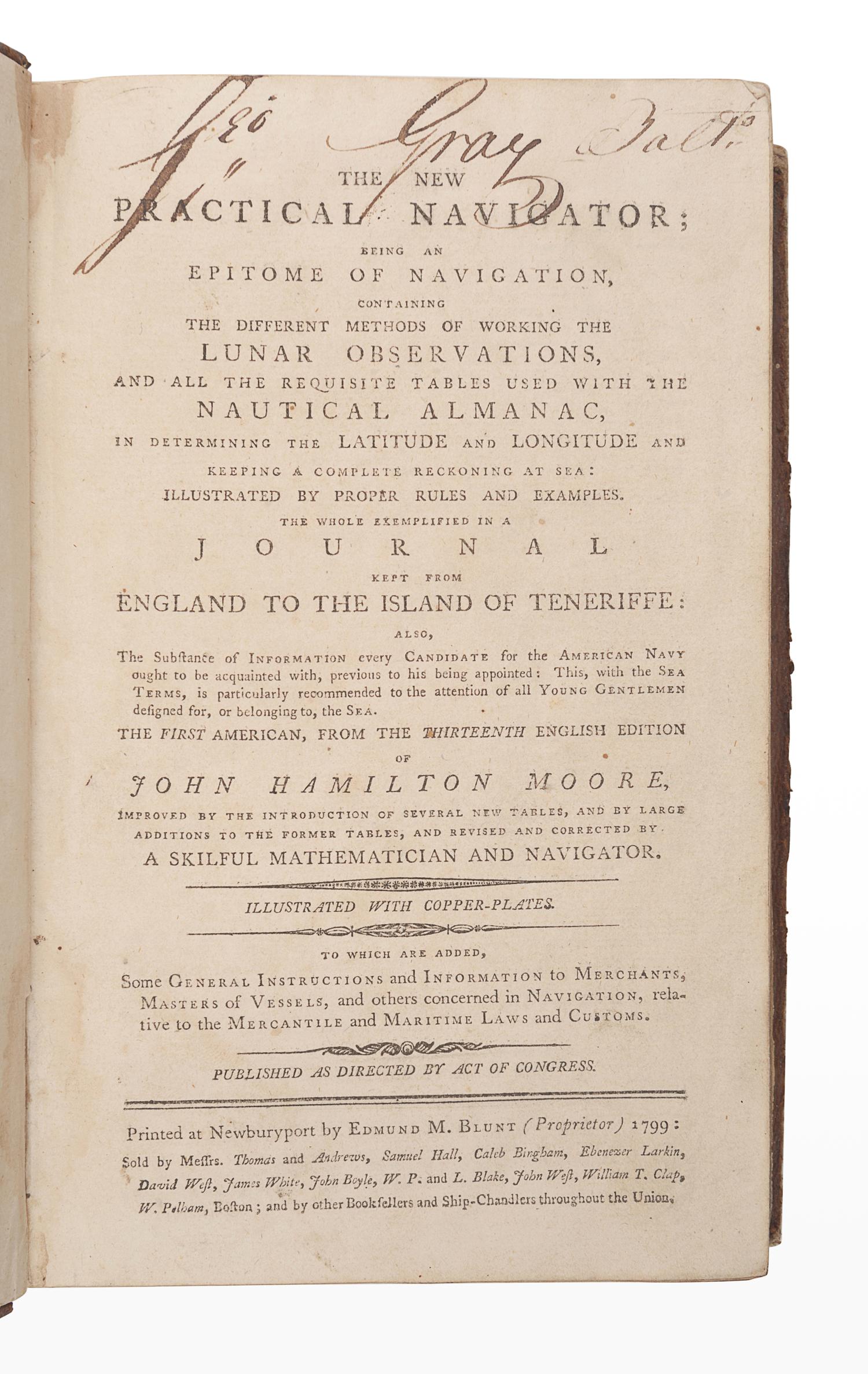 MOORE, John Hamilton (1738-1807). The New Practical Navigator; being an Epitome of Navigation … Revised and Corrected by a Skilful Mathematician and Navigator [Nathaniel Bowditch]. Newburyport: Edmund M. Blunt, 1799.
