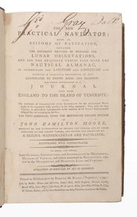 MOORE, John Hamilton (1738-1807). The New Practical Navigator; being an Epitome of Navigation … Revised and Corrected by a Skilful Mathematician and Navigator [Nathaniel Bowditch]. Newburyport: Edmund M. Blunt, 1799.