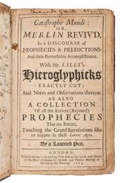 LILLY, William (1602-1681). Catastrophe Mundi: or, Merlin Reviv'd, In a Discourse of Prophecies & Predictions, And their Remarkable Accomplishment . London: John How and Thomas Malthus, 1683.
