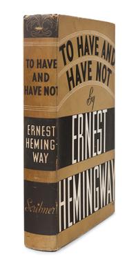 HEMINGWAY, Ernest (1899-1961). To Have and Have Not. New York: Charles Scribner’s Sons, 1937.