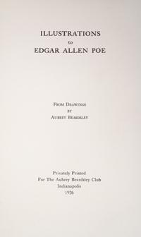 (BEARDSLEY, AUBREY) POE, EDGAR ALLEN. Illustrations to Edgar Allen Poe. Indianapolis, 1926. Limited, with 5 loose plates laid in.