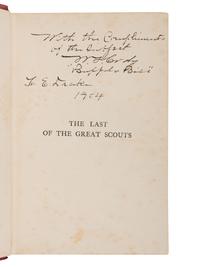 [CODY, William ("Buffalo Bill") (1846-1917)]. WETMORE, Helen Cody (1850-1911). The Last of the Great Scouts. The Life Story of Col. William F. Cody "Buffalo Bill," as Told to His Sister . London: The Partington Advertising Company, 1903.