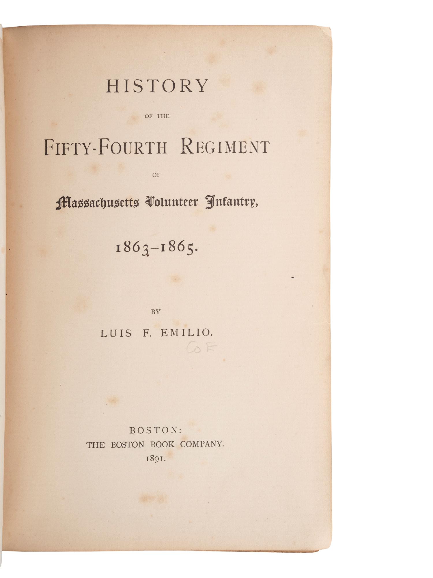 [CIVIL WAR]. EMILIO, Luis F. (1844-1918). History of the Fifty-Fourth Regiment of Massachusetts Volunteer Infantry, 1863-1865. Boston: The Boston Book Company, 1891.