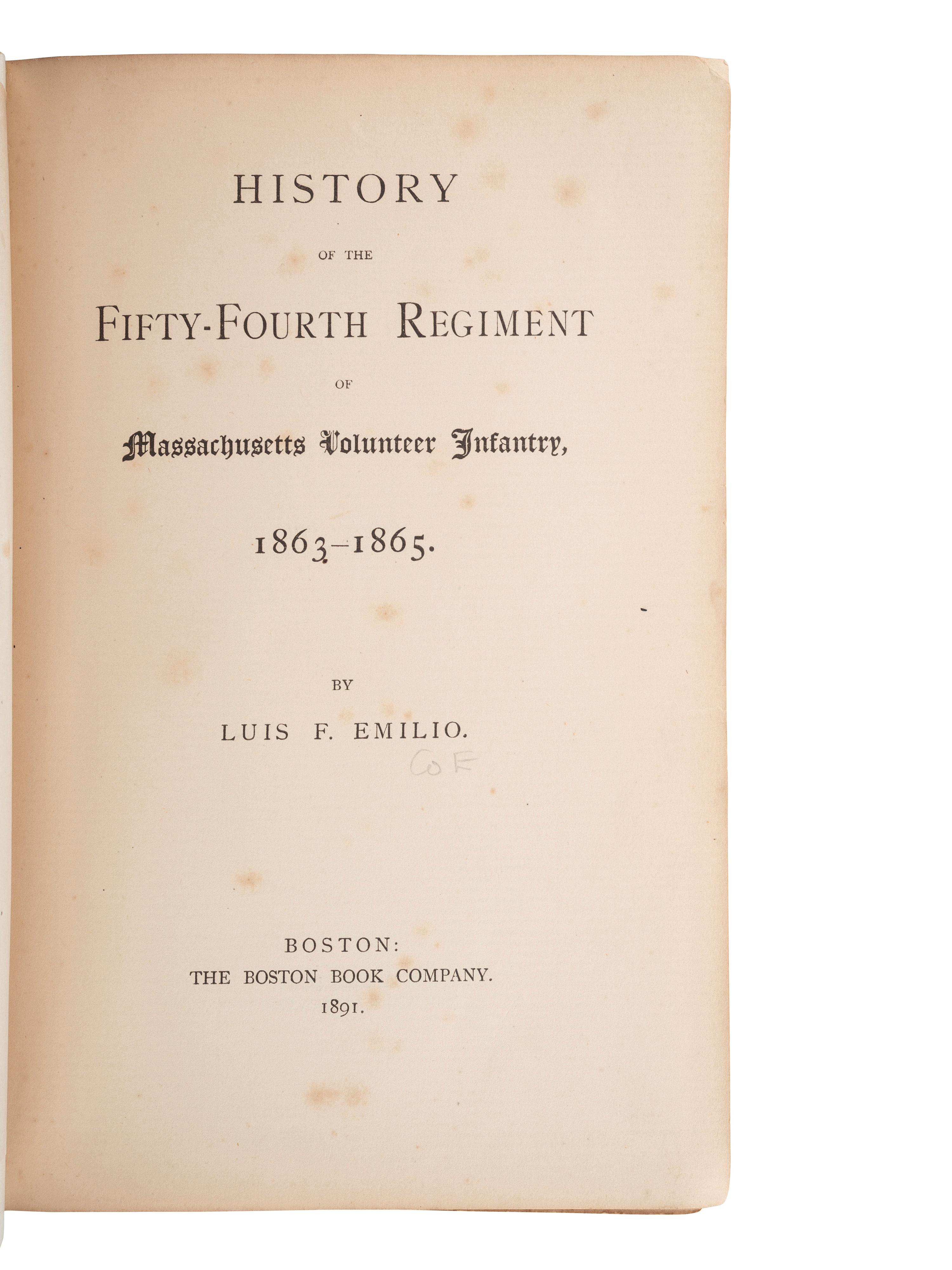 [CIVIL WAR]. EMILIO, Luis F. (1844-1918). History of the Fifty-Fourth Regiment of Massachusetts Volunteer Infantry, 1863-1865. Boston: The Boston Book Company, 1891.