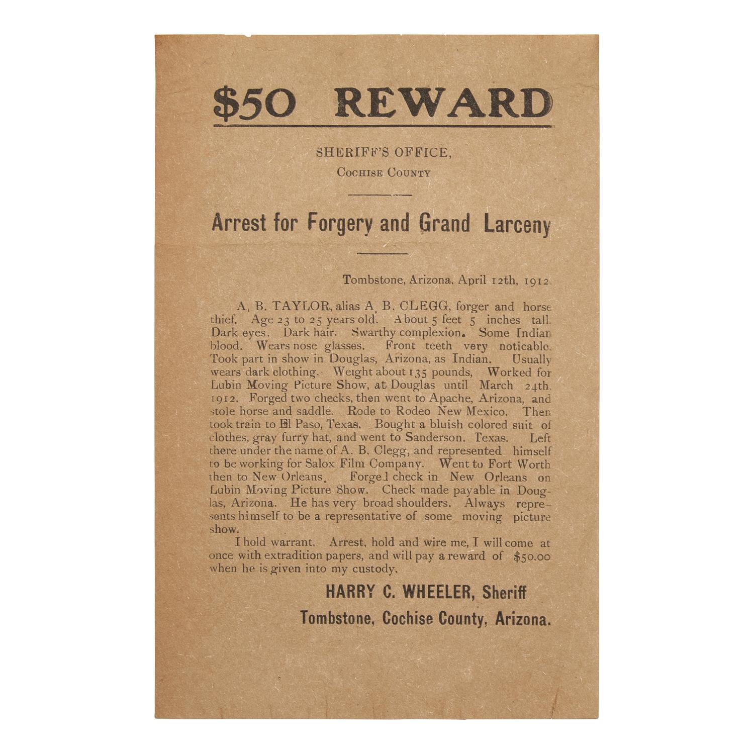 [Old West] Tombstone, Arizona $50 Reward Poster for the Arrest of A.B. Taylor, Alias A.B. Clegg, for Forgery and Horse Theft, Issued by Tombstone Sheriff Harry C. Wheeler, with Reference to Early American Cinema