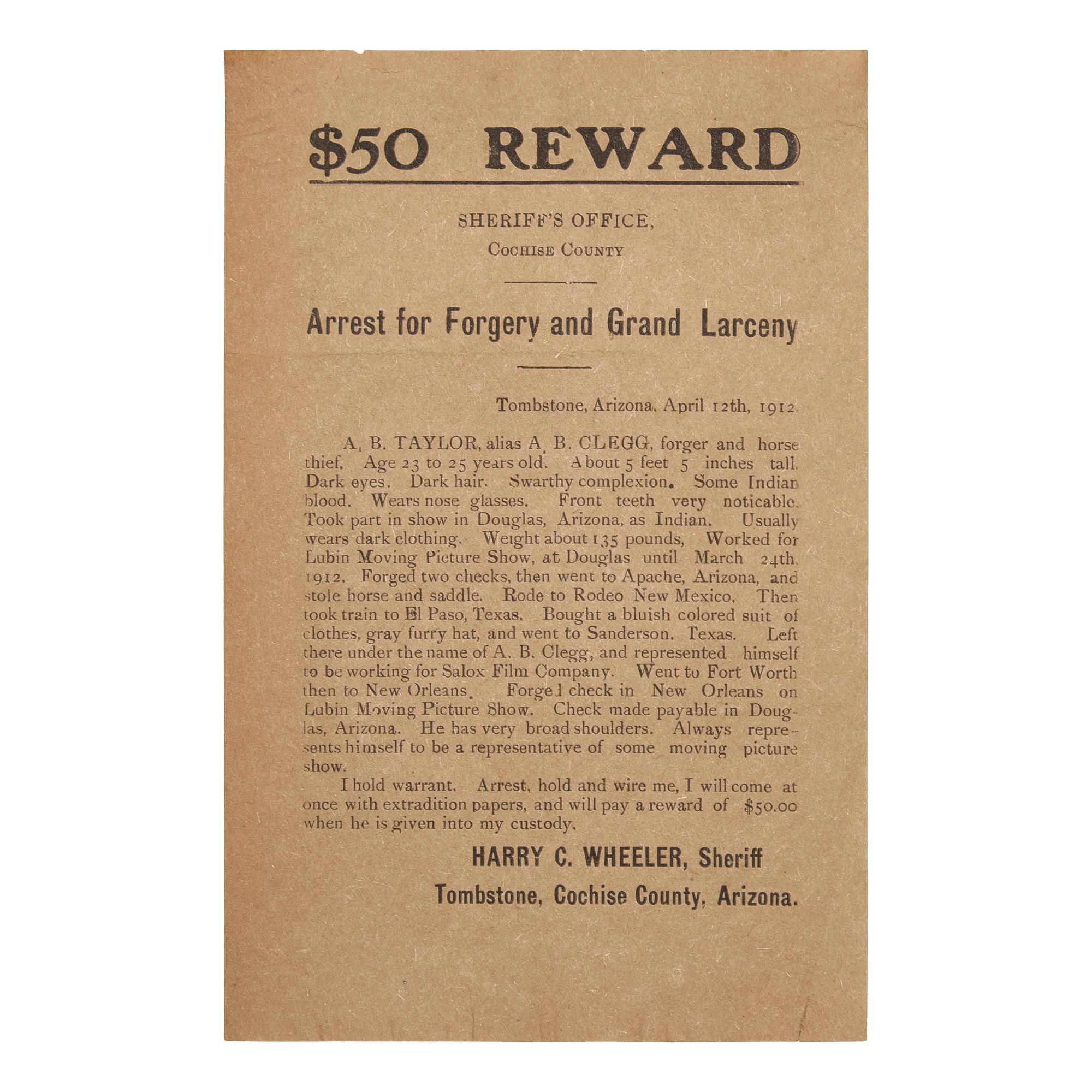 [Old West] Tombstone, Arizona $50 Reward Poster for the Arrest of A.B. Taylor, Alias A.B. Clegg, for Forgery and Horse Theft, Issued by Tombstone Sheriff Harry C. Wheeler, with Reference to Early American Cinema