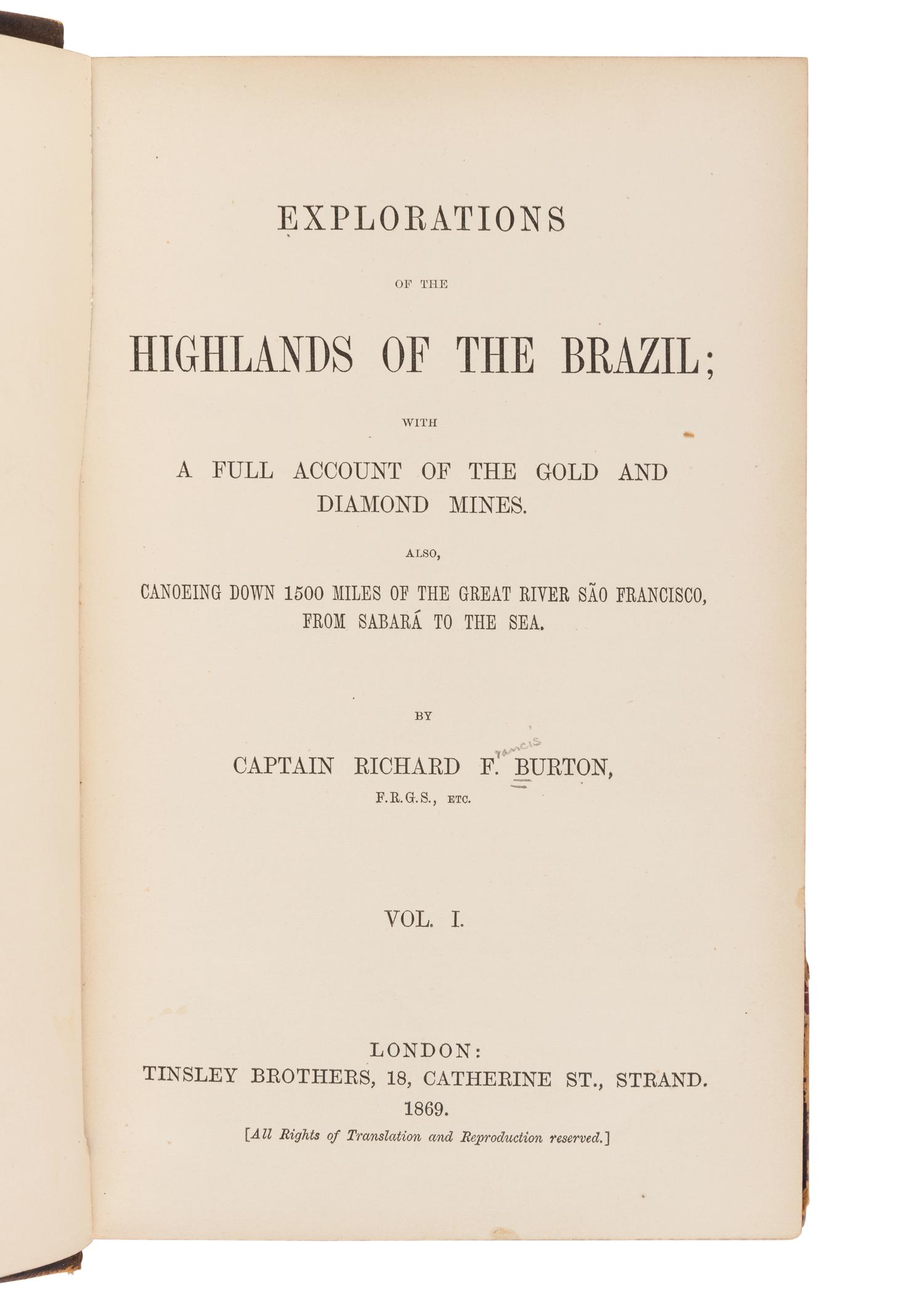 BURTON, Richard Francis, Sir (1821-1890). Explorations of the Highlands of the Brazil; With a Full Account of the Gold and Diamond Mines . Also, Canoeing Down 1500 Miles of the Great River Sao Francisco, from Sabara to the Sea . London: Tinsley Brothers, 1869.