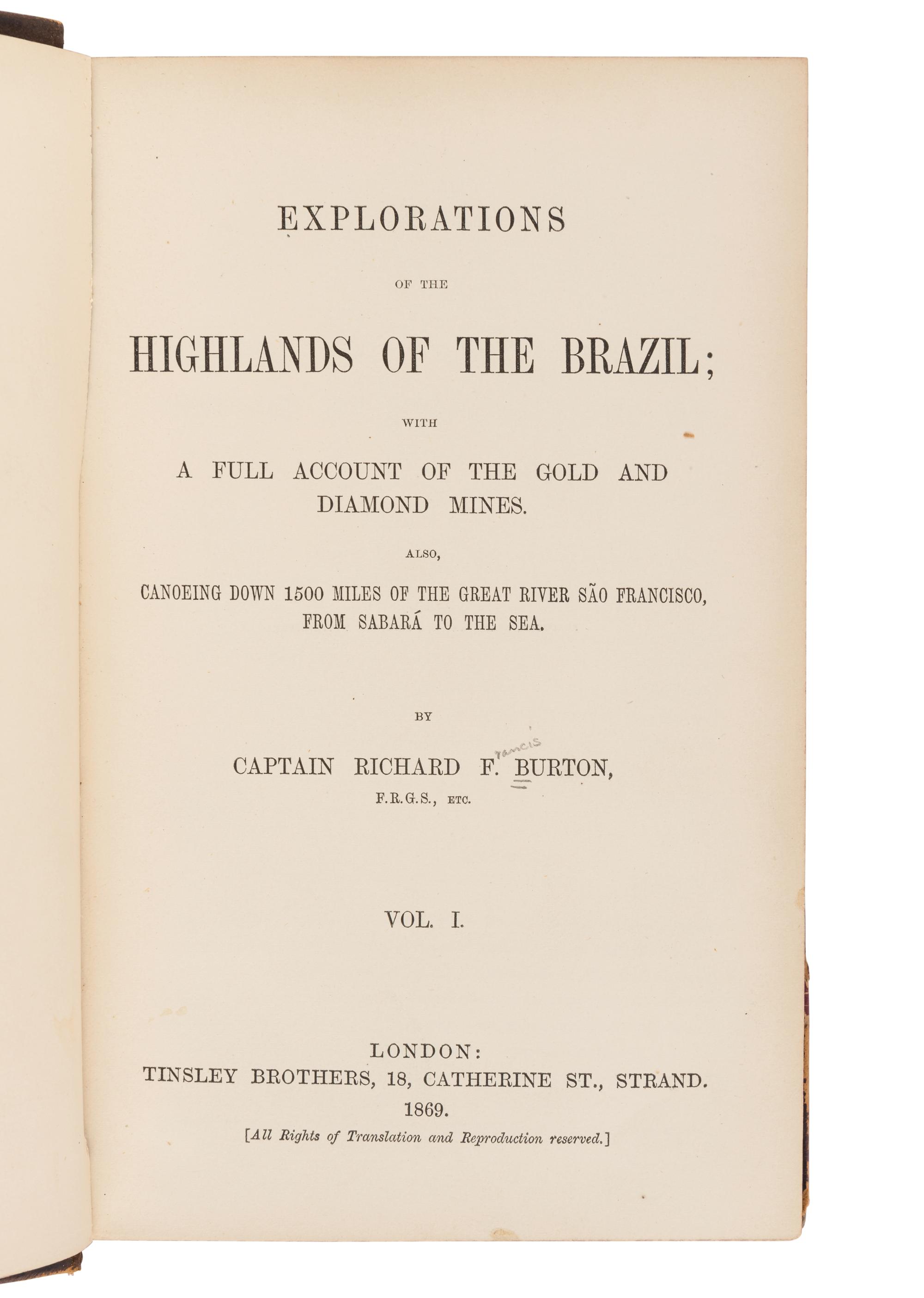 BURTON, Richard Francis, Sir (1821-1890). Explorations of the Highlands of the Brazil; With a Full Account of the Gold and Diamond Mines . Also, Canoeing Down 1500 Miles of the Great River Sao Francisco, from Sabara to the Sea . London: Tinsley Brothers, 1869.