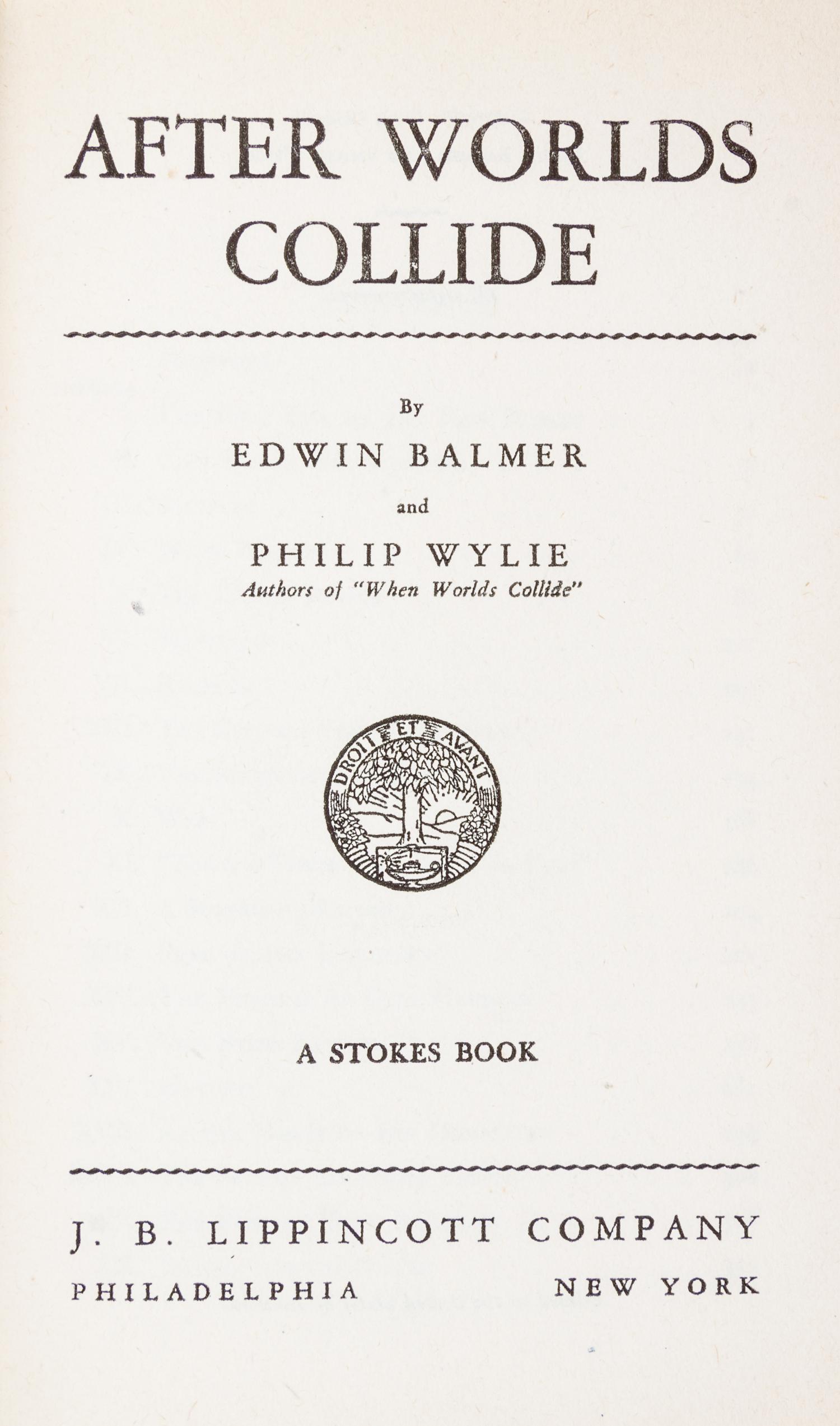 BALMER, EDWIN and PHILIP WYLIE. When Worlds Collide. Philadelphia and New York, 1933. With one other. Both later printings.