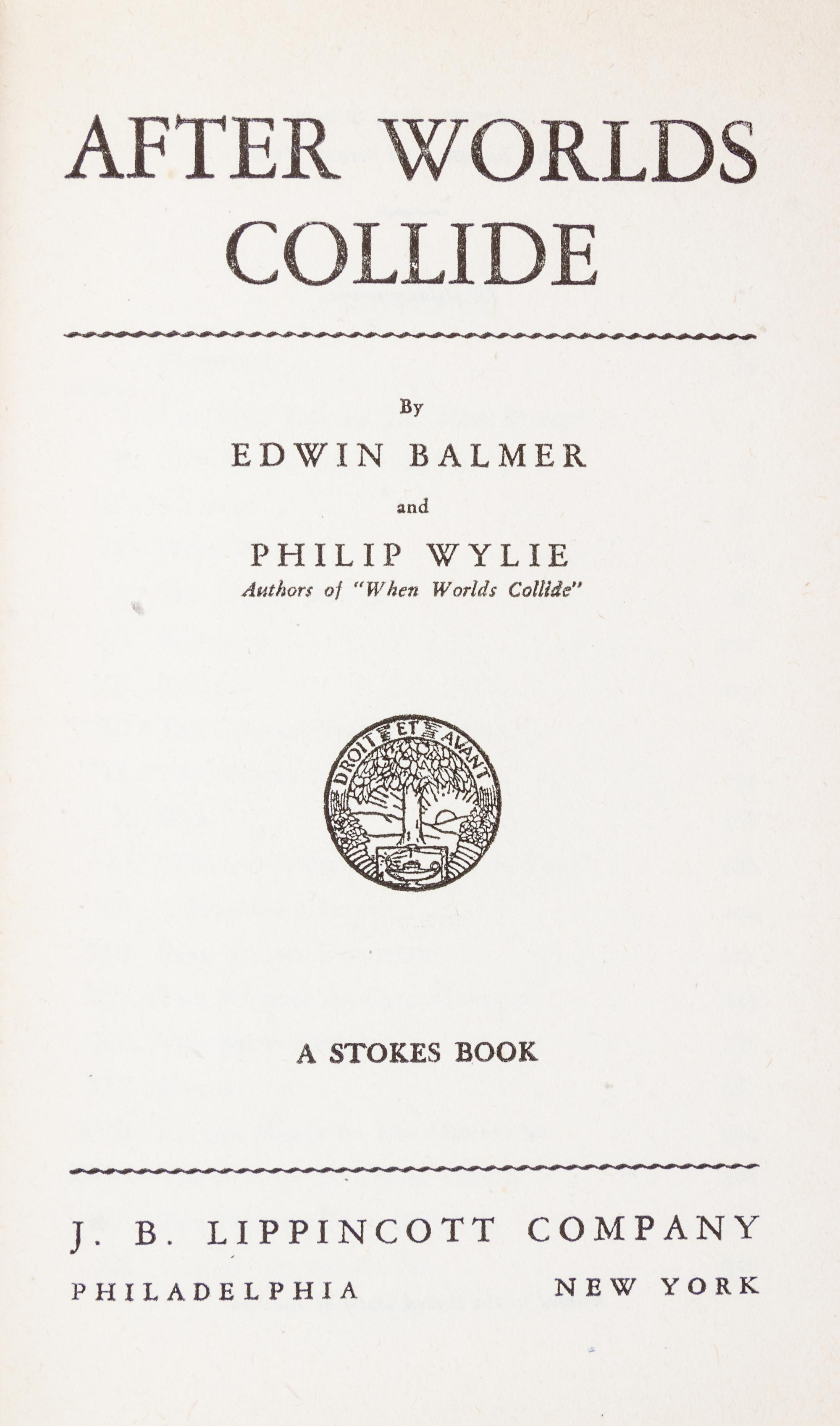BALMER, EDWIN and PHILIP WYLIE. When Worlds Collide. Philadelphia and New York, 1933. With one other. Both later printings.