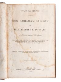 LINCOLN, Abraham (1809-1865). Political Debates between Hon. Abraham Lincoln and Hon. Stephen A. Douglas . Columbus: Follett, Foster and Company, 1860.