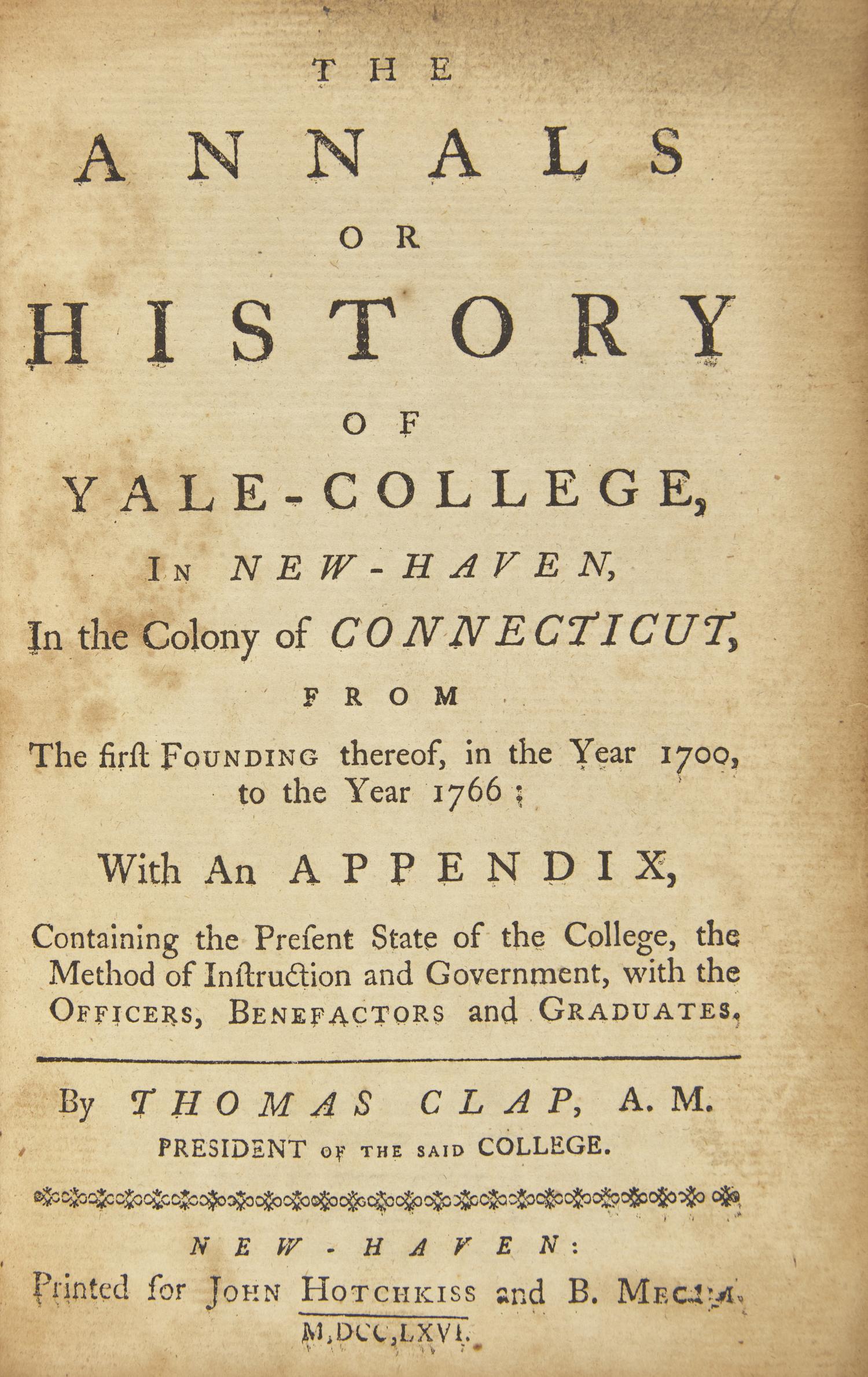 [Americana] [Yale College] Clap, Thomas. The Annals or History of Yale-College, In New-Haven, In the Colony of Connecticut, From The first Founding thereof, in the Year 1700, to the Year 1766...