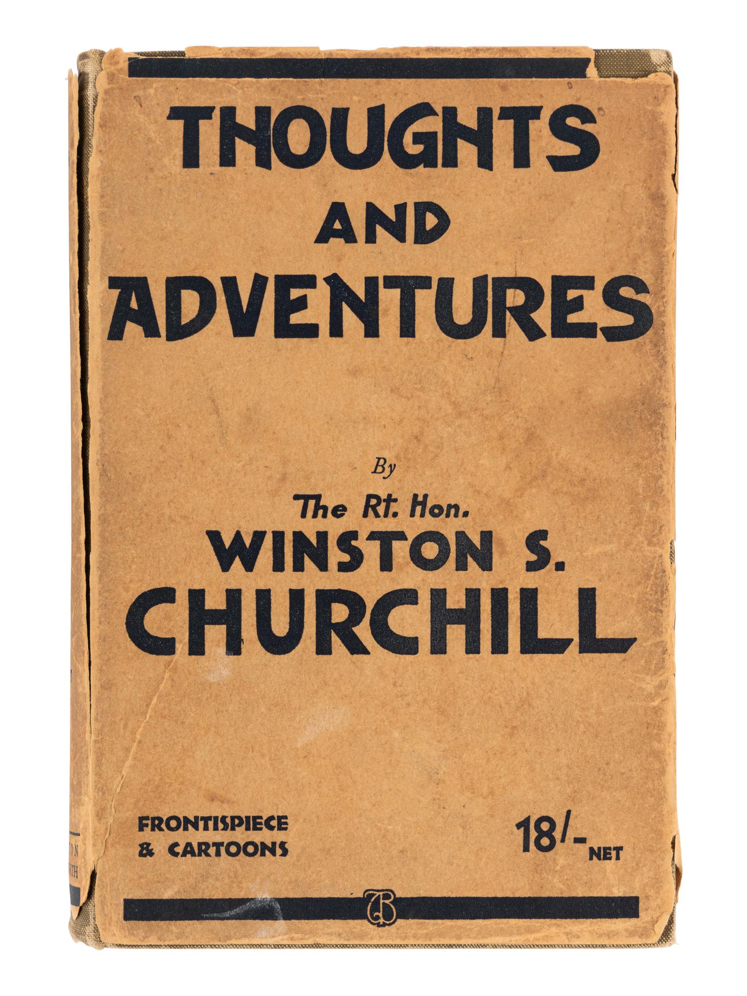 CHURCHILL, Winston L. S., Sir (1874-1965). Thoughts and Adventures. London: Thornton Butterworth Limited, 1932.