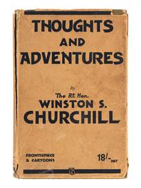 CHURCHILL, Winston L. S., Sir (1874-1965). Thoughts and Adventures. London: Thornton Butterworth Limited, 1932.