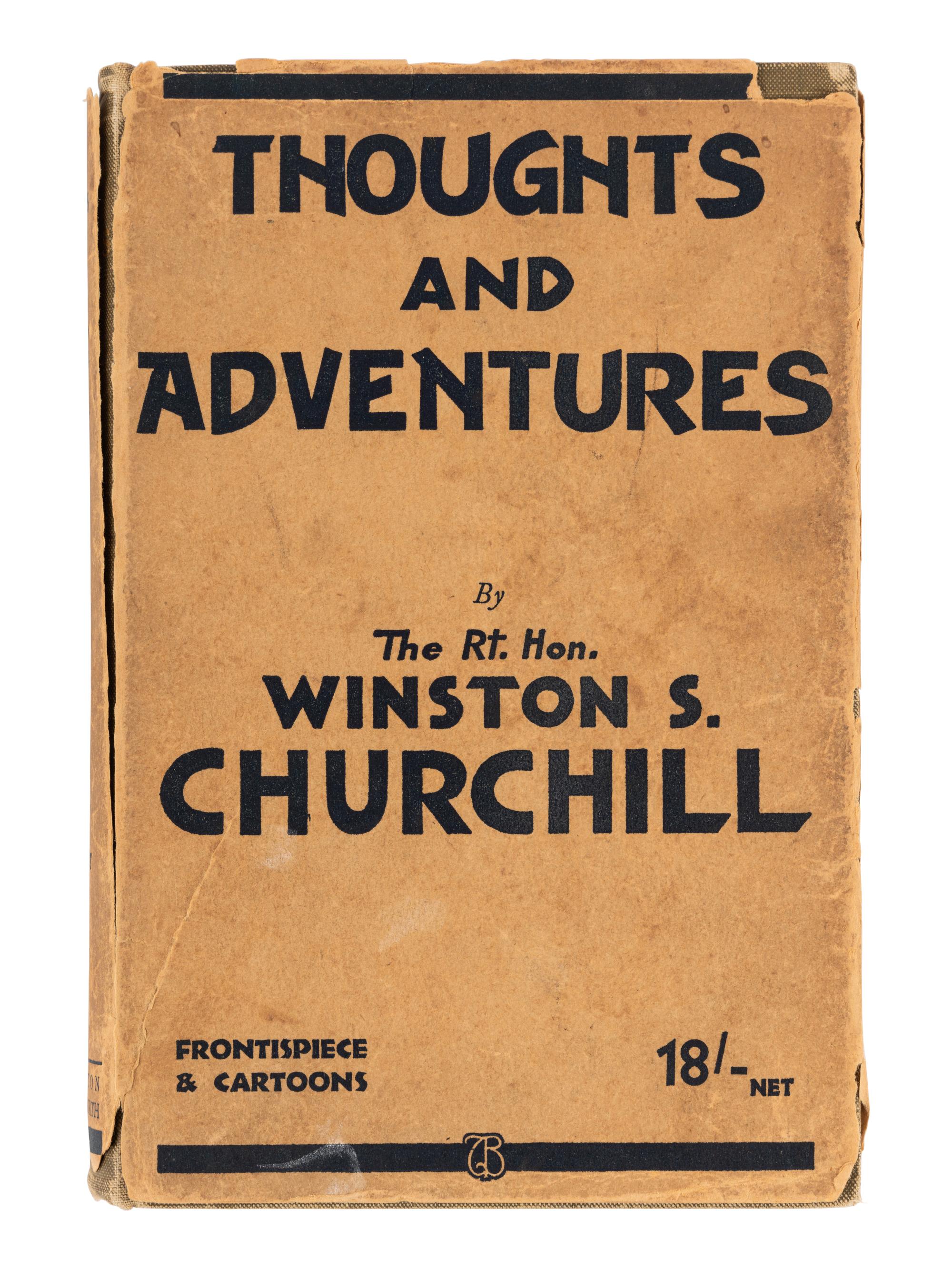 CHURCHILL, Winston L. S., Sir (1874-1965). Thoughts and Adventures. London: Thornton Butterworth Limited, 1932.
