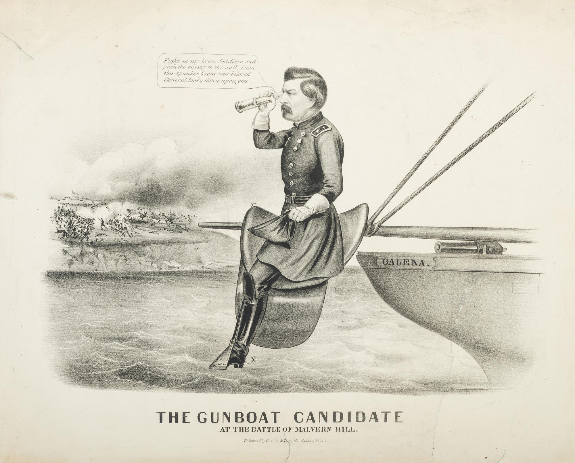 [POLITICS] -- [CIVIL WAR]. CURRIER & IVES, publishers. The Gunboat Candidate . Anti-George McClellan 1864 campaign political cartoon.