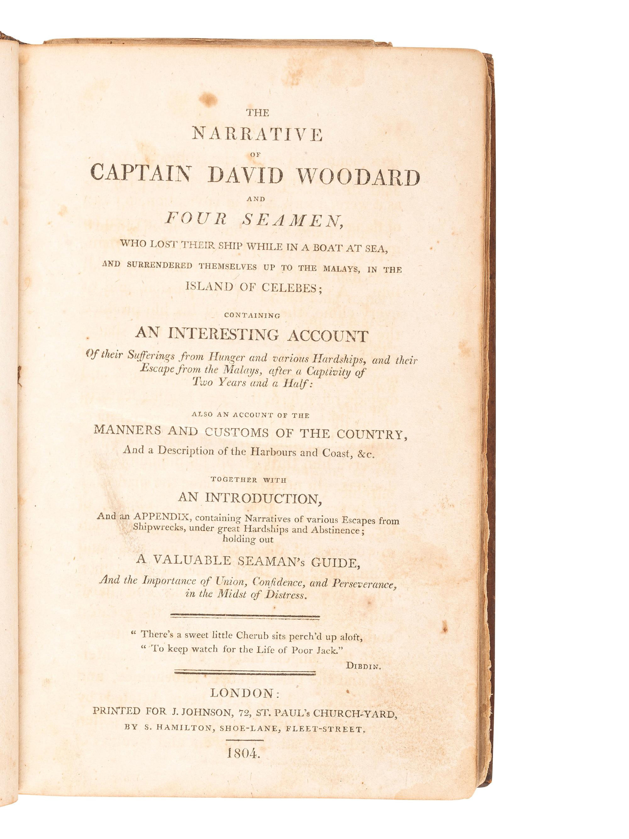 [SHIPWRECK]. WOODARD, David, Captain. T he Narrative of Captain David Woodard and Four Seamen, Who Lost Their Ship While in a Boat at Sea, and Surrendered Themselves up to the Malays, in the Island of Celebes... London: J. Johnson, 1804.