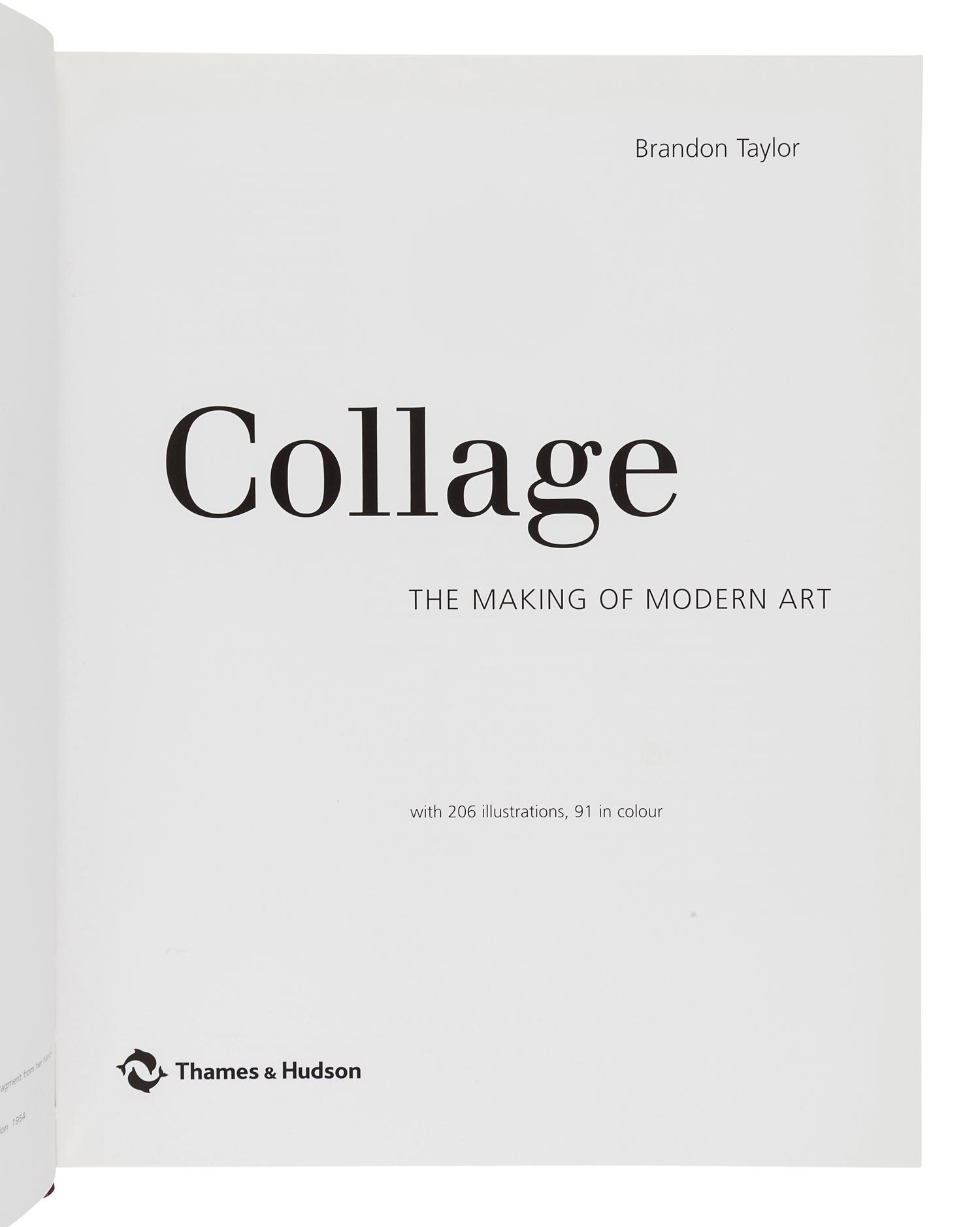 TAYLOR, Brandon. Collage. The Making of Modern Art. New York: Thames & Hudson, 2004.