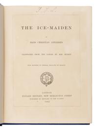 Andersen, Hans Christian (1805-1875). The Ice-Maiden . Translated from the Danish by Anne Bushby. London: Richard Bentley, 1863.