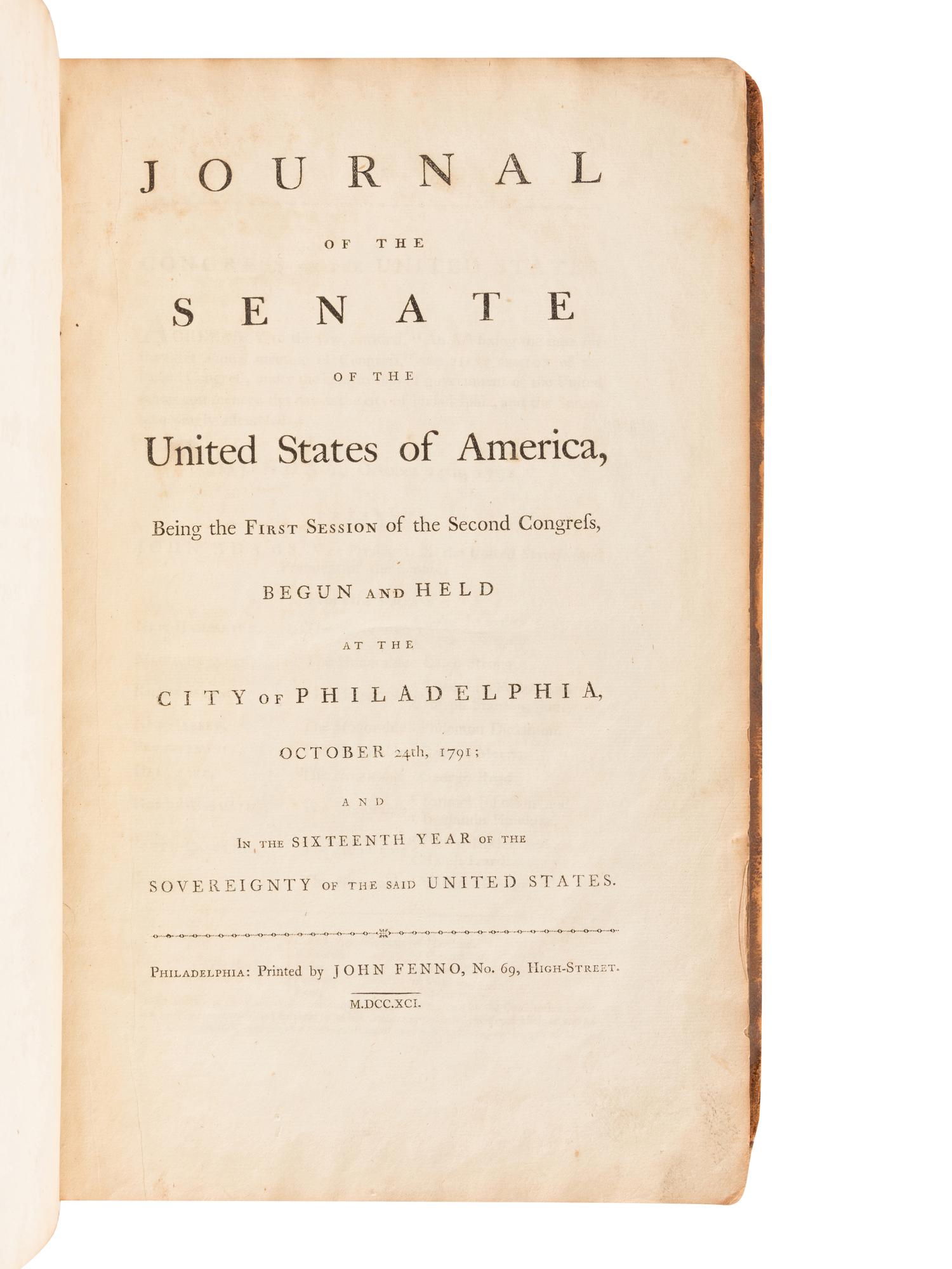 [UNITED STATES SENATE]. Journal of the Senate of the United States of America Being the First Session of the Second Congress, Begun and Held at the City of Philadelphia, October 24, 1791 . Philadelphia: John Fenno, 1791 [i.e. 1792].