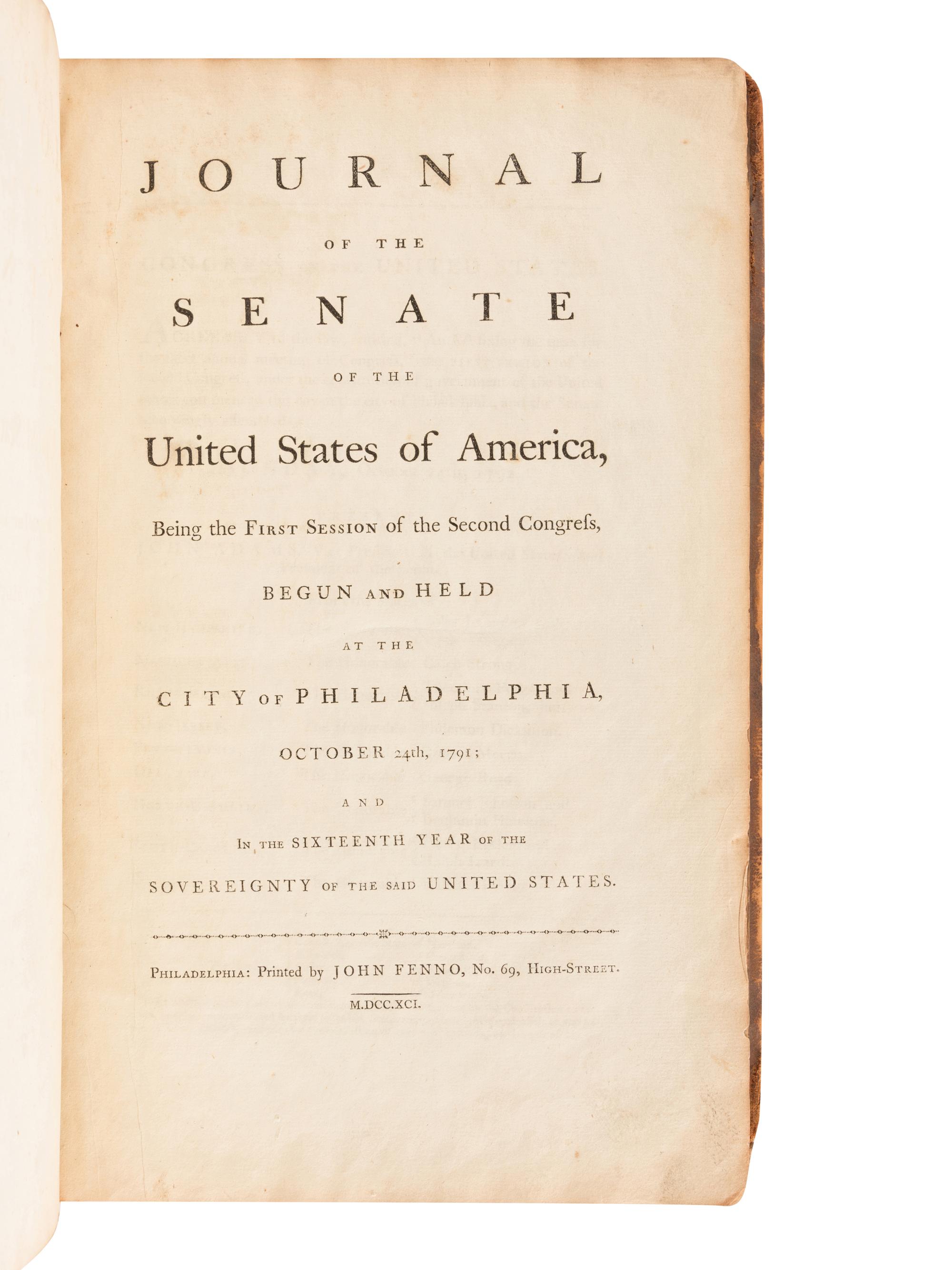 [UNITED STATES SENATE]. Journal of the Senate of the United States of America Being the First Session of the Second Congress, Begun and Held at the City of Philadelphia, October 24, 1791 . Philadelphia: John Fenno, 1791 [i.e. 1792].