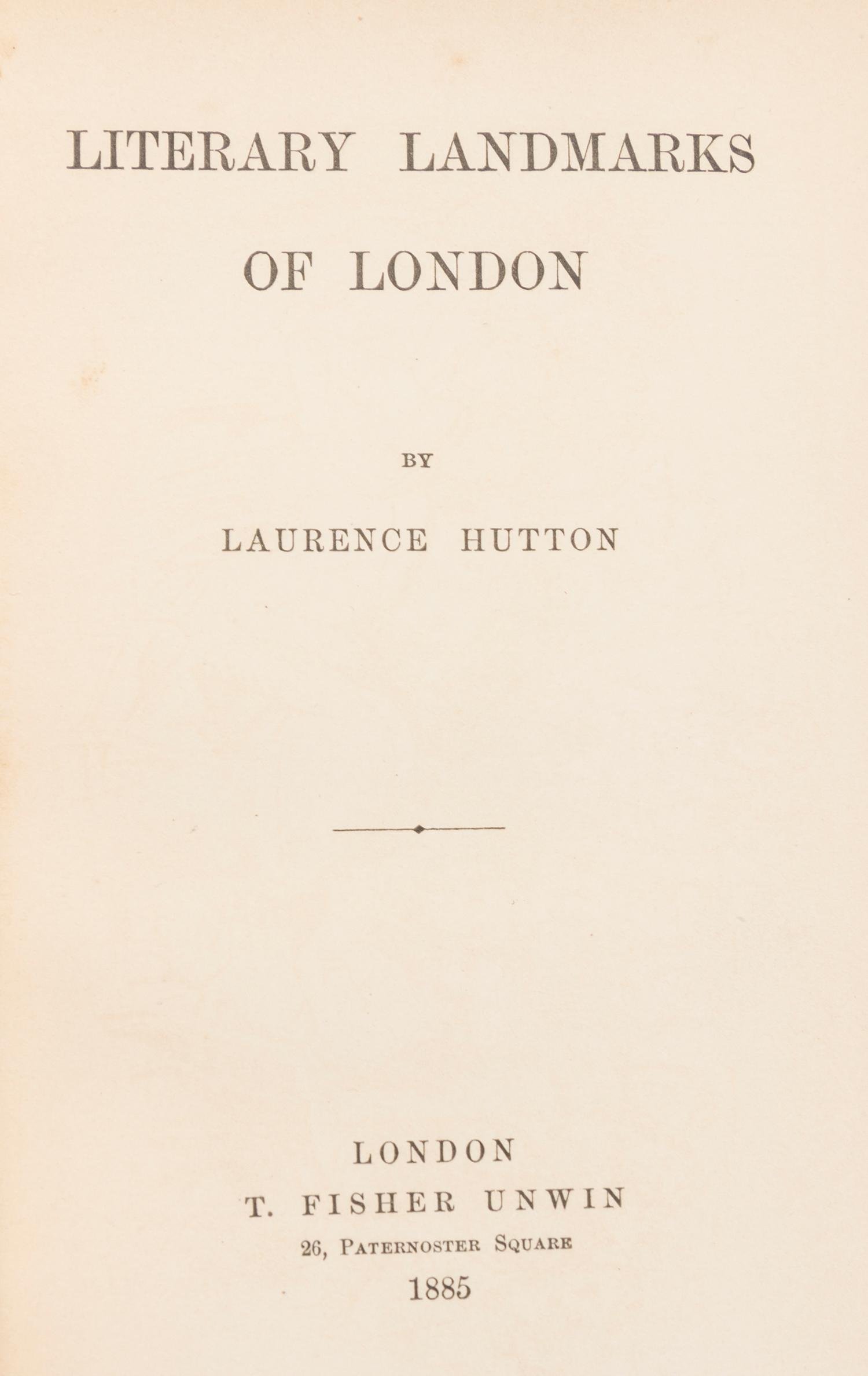 HUTTON, LAURENCE. Literary Landmarks of London. London, 1885. Extra-illustrated edition with 91 plates. Inscribed and signed.