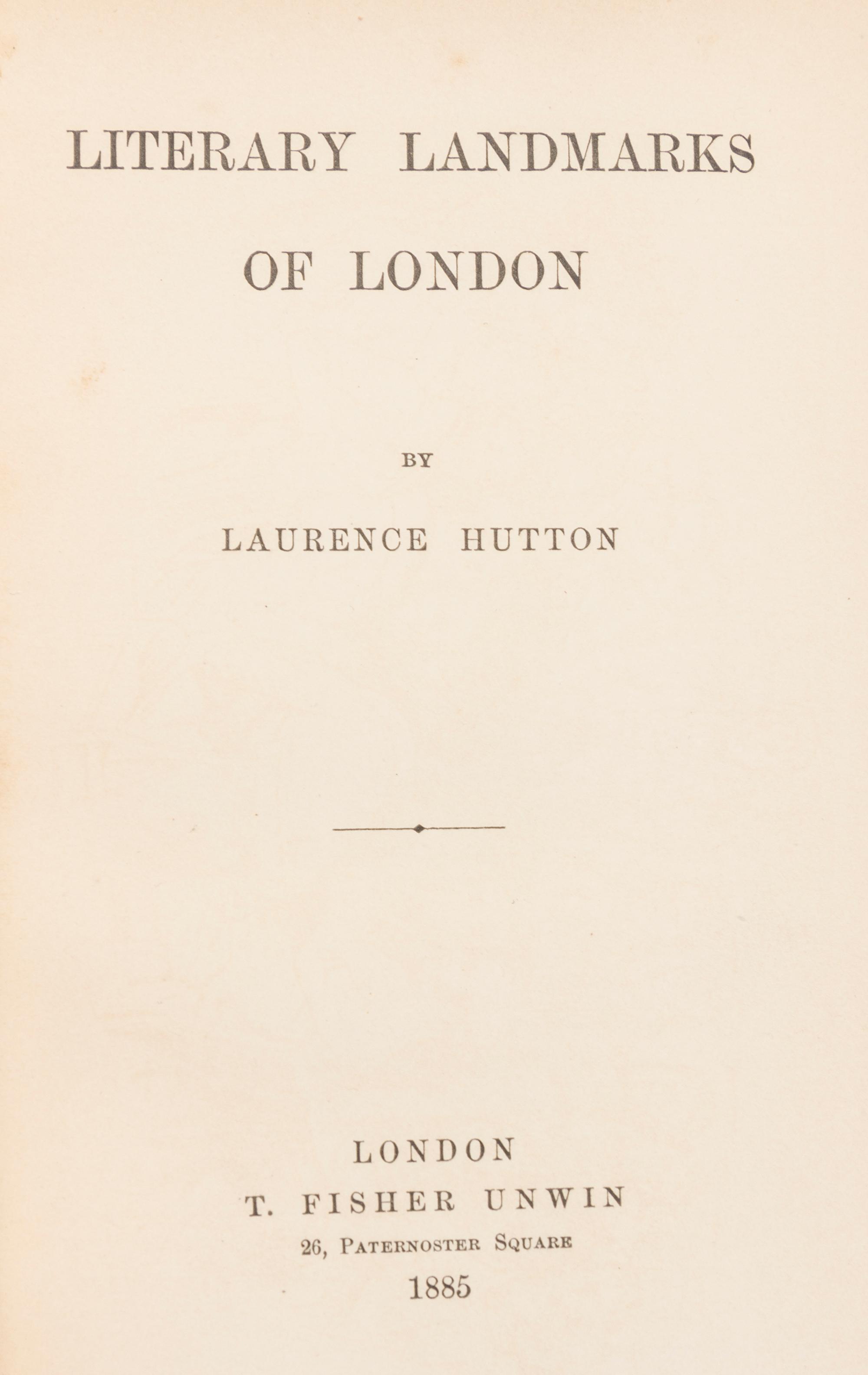 HUTTON, LAURENCE. Literary Landmarks of London. London, 1885. Extra-illustrated edition with 91 plates. Inscribed and signed.