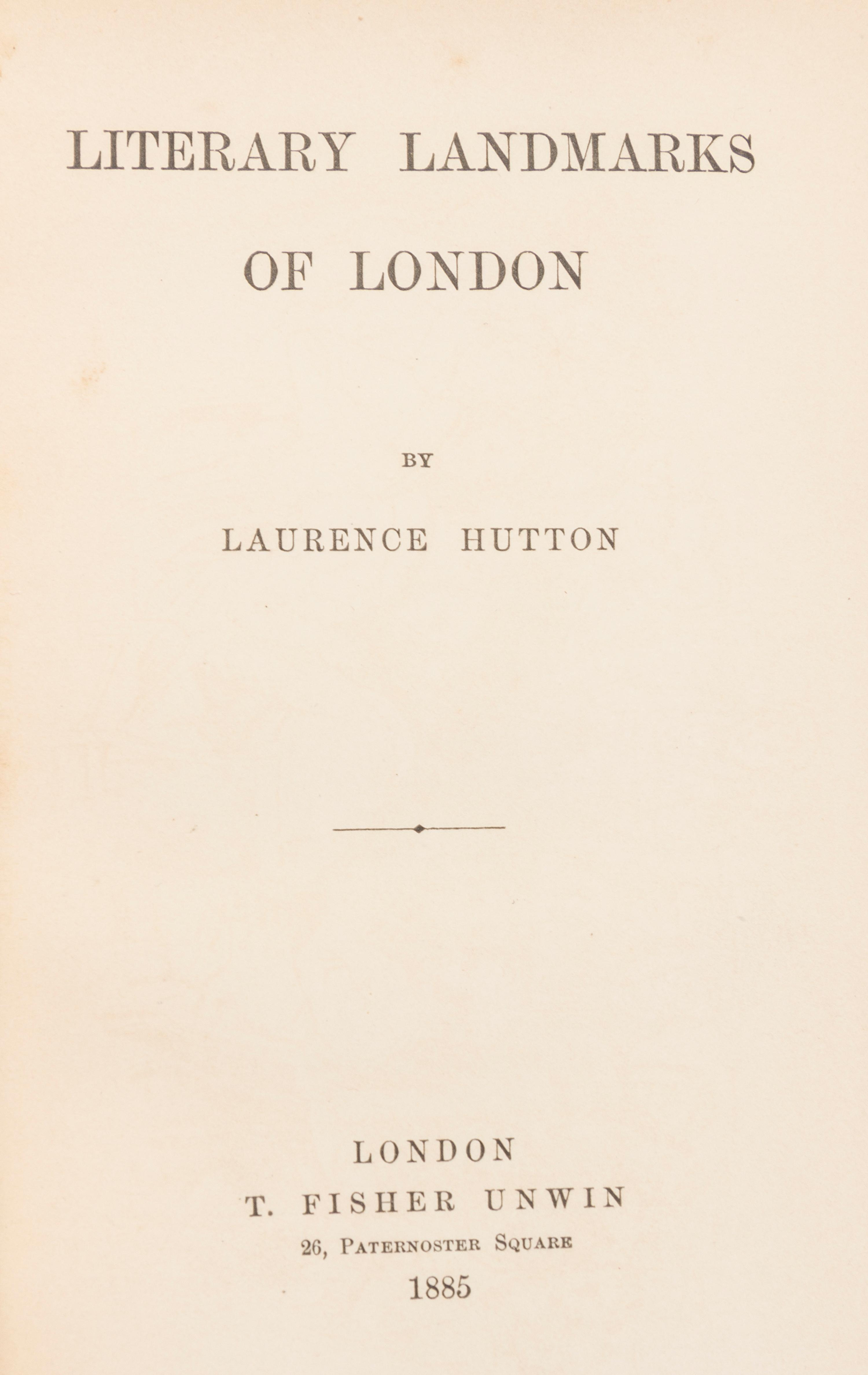 HUTTON, LAURENCE. Literary Landmarks of London. London, 1885. Extra-illustrated edition with 91 plates. Inscribed and signed.