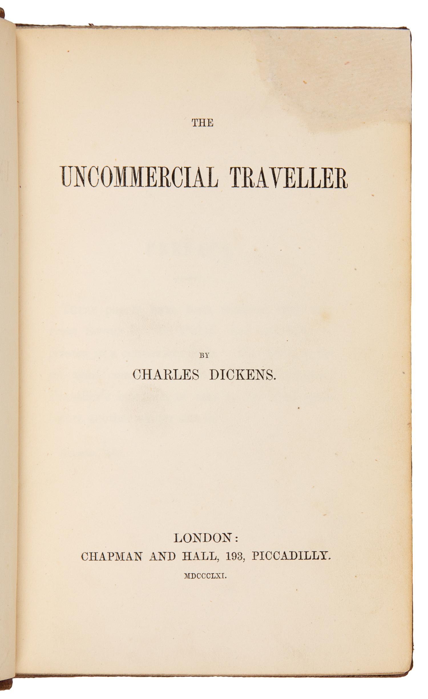 DICKENS, Charles (1812-1870). The Uncommercial Traveller. London: Chapman and Hall, 1861 [i.e. 1860].