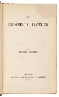 DICKENS, Charles (1812-1870). The Uncommercial Traveller. London: Chapman and Hall, 1861 [i.e. 1860].