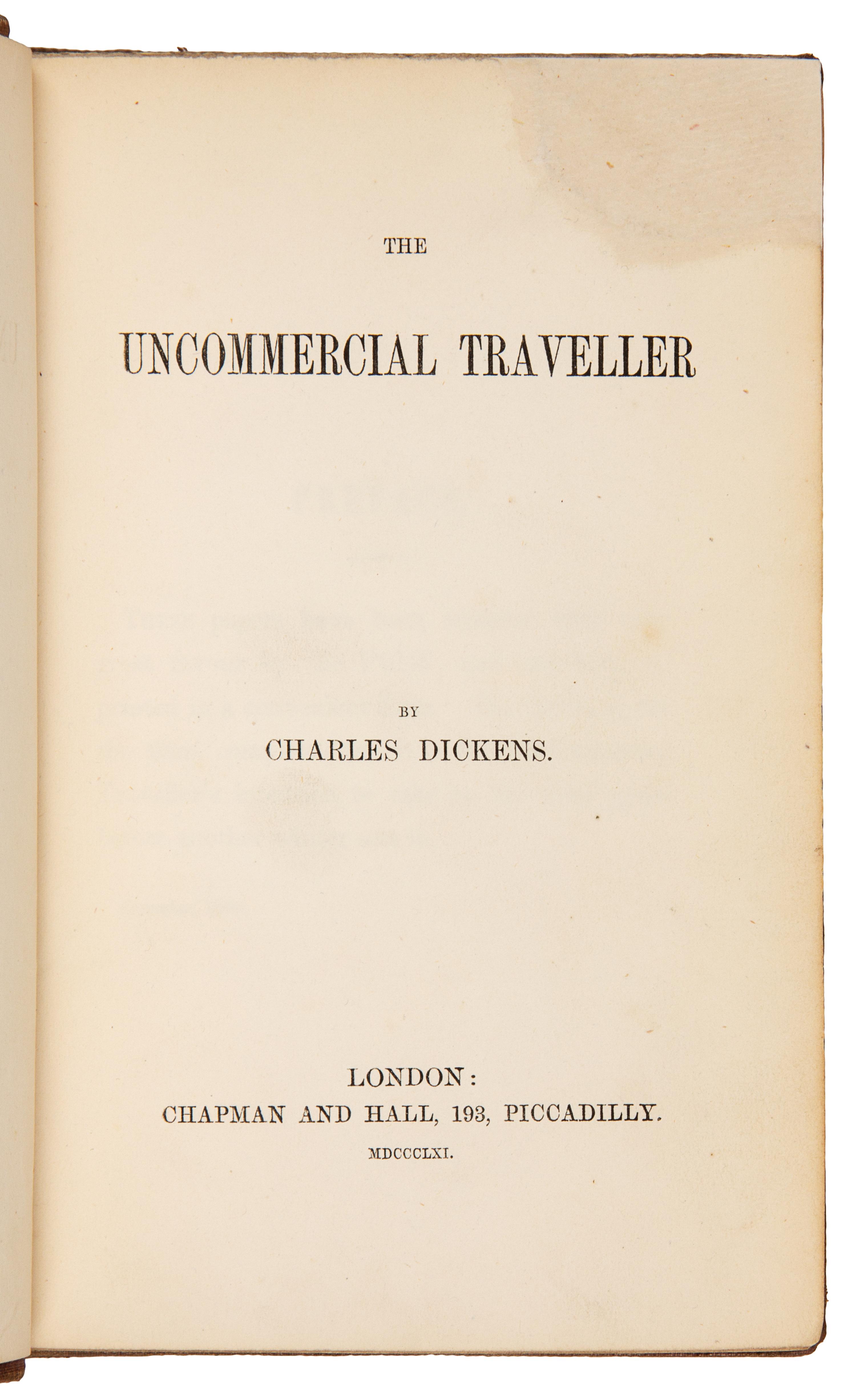 DICKENS, Charles (1812-1870). The Uncommercial Traveller. London: Chapman and Hall, 1861 [i.e. 1860].