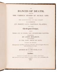 HOLBEIN, Hans (1497-1543). The Dances of Death, through the various stages of Human Life: wherein the capriciousness of that tyrant is exhibited in Forty-Six Copper plates. London: W. Smith and Co., for John Scott & Thomas Ostell, 1803.