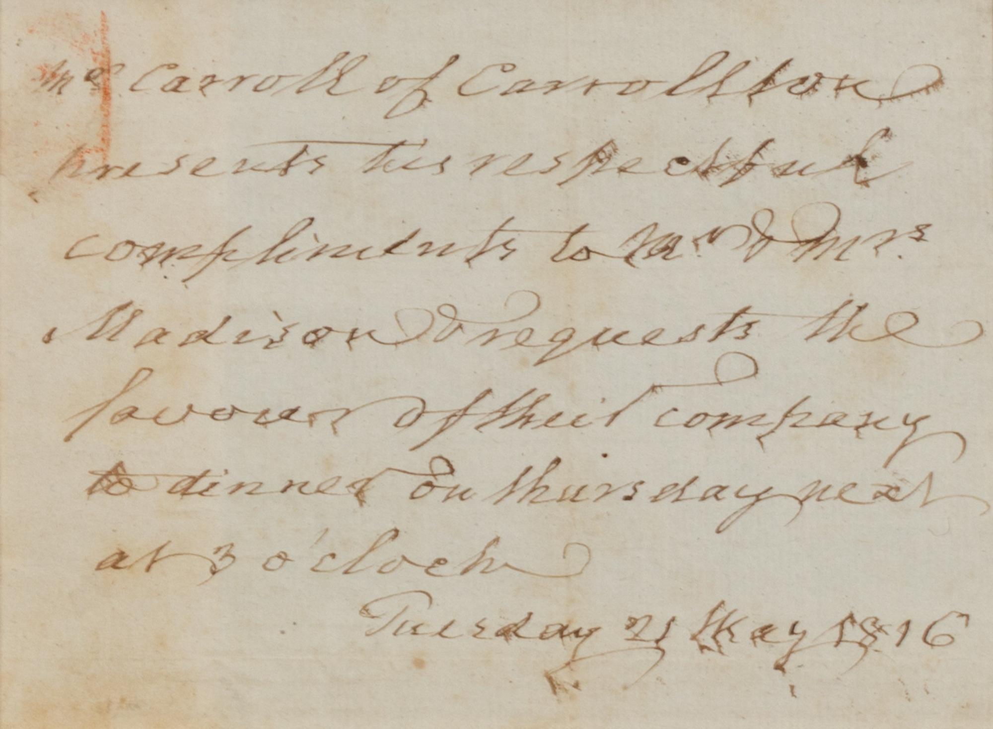 CARROLL, Charles (1737-1842), signer of the Declaration of Independence. Autograph note signed in text ("Mr. Carroll of Carrollton"), to Mr. and Mrs. Madison. N.p., 21 May 1816.