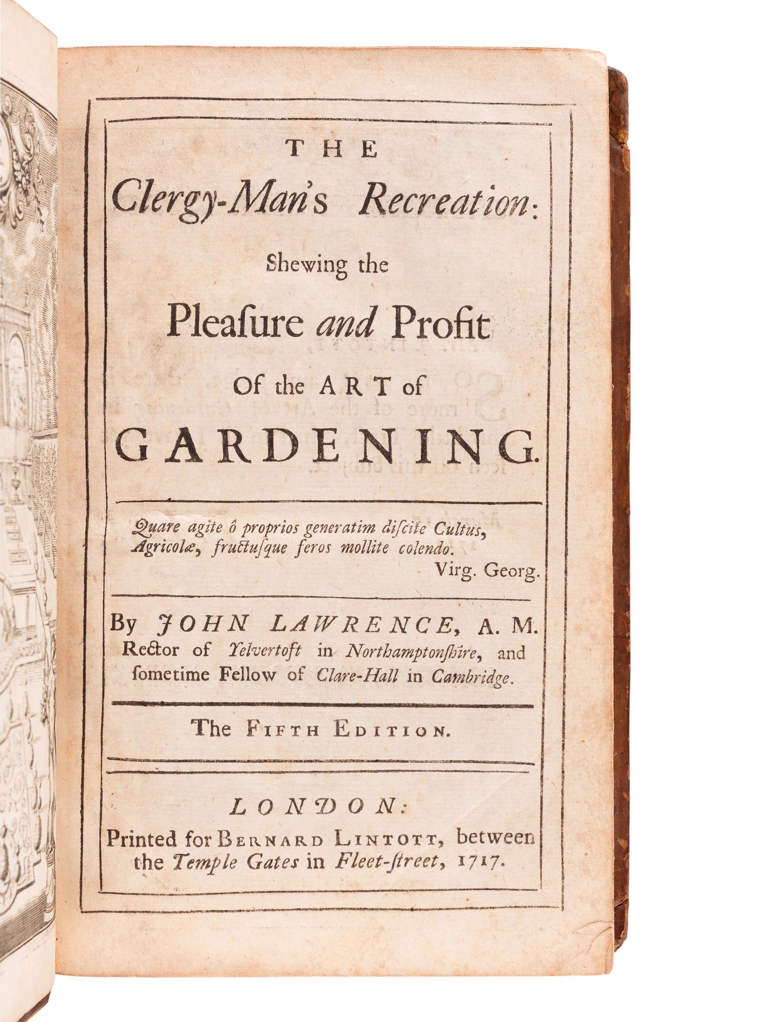 LAURENCE, John (“John Lawrence” or “Charles Evelyn”) (1688-1732). The Clergy-Man’s Recreation: Shewing the Pleasure and Profit of the Art of Gardening . – The Gentleman’s Recreation . – The Lady’s Recreation… by Charles Evelyn . London: Bernard Lintott, 1717.