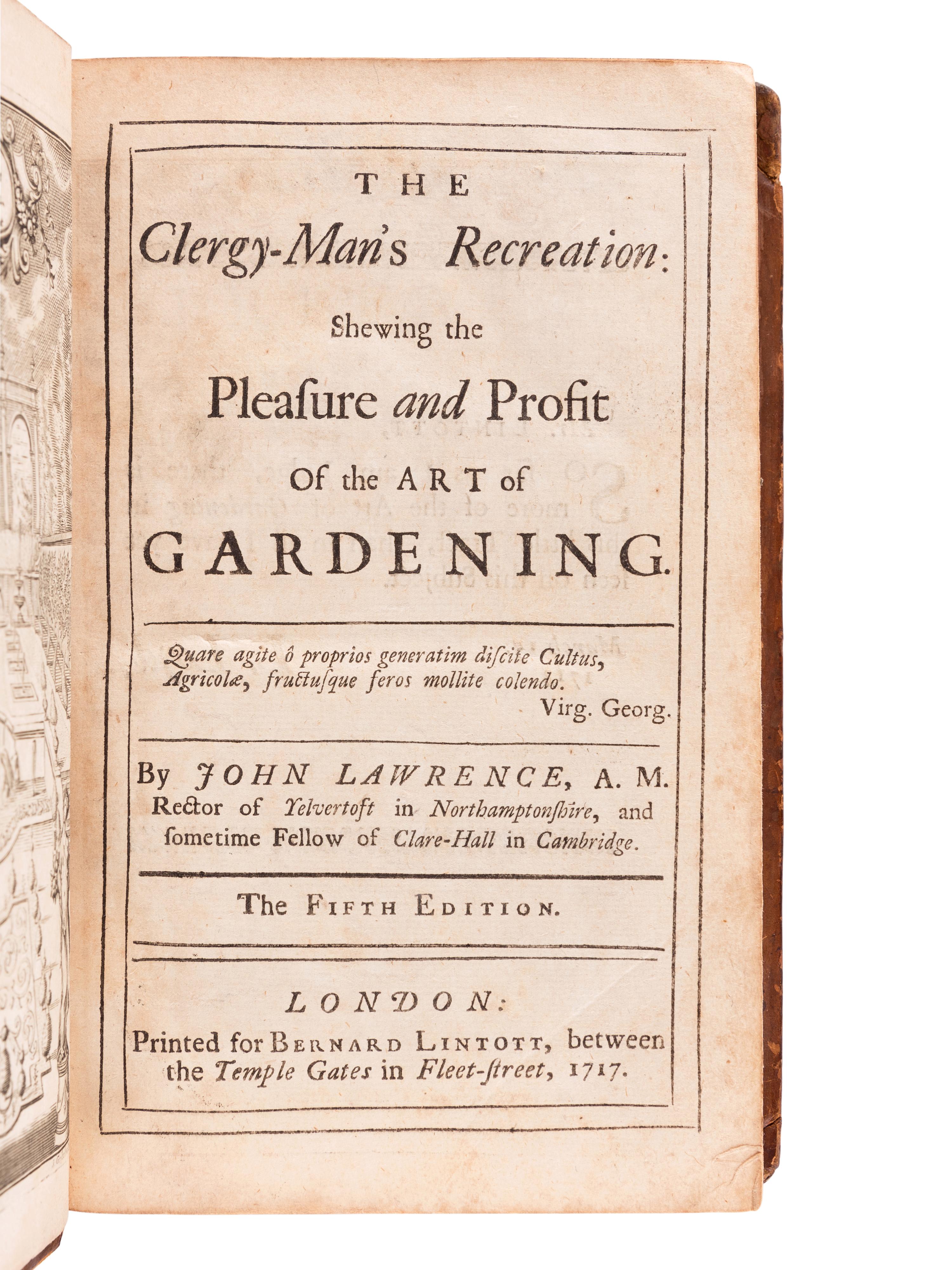 LAURENCE, John (“John Lawrence” or “Charles Evelyn”) (1688-1732). The Clergy-Man’s Recreation: Shewing the Pleasure and Profit of the Art of Gardening . – The Gentleman’s Recreation . – The Lady’s Recreation… by Charles Evelyn . London: Bernard Lintott, 1717.