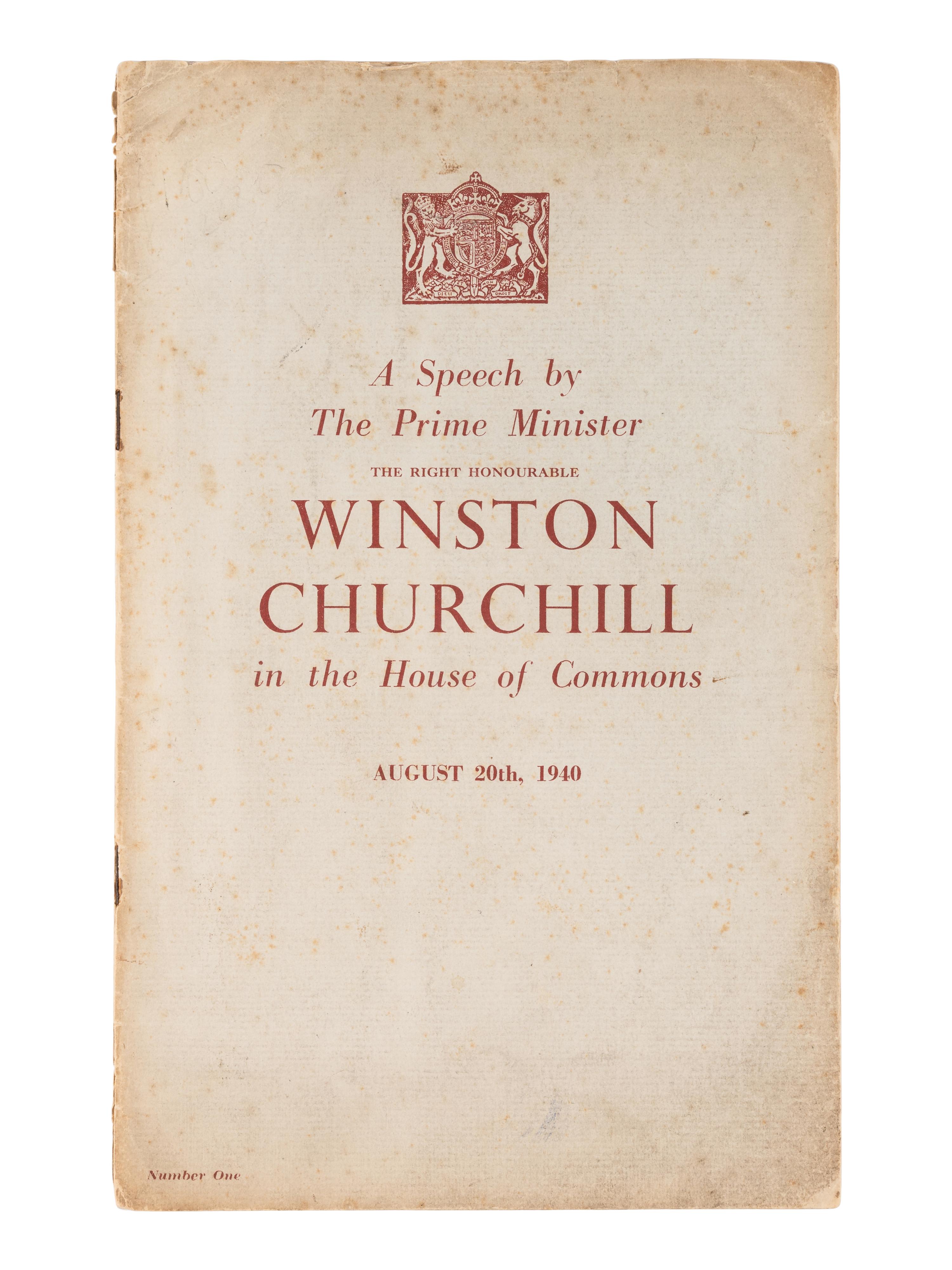 CHURCHILL, Winston L. S., Sir (1874-1965). A Speech by the Prime Minister The Right Honourable Winston Churchill in the House of Commons August 20th, 1940. [London: Bayard Press for the Ministry of Information, 1940].
