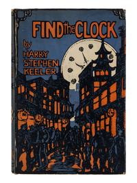 KEELER, Harry Stephen (1890-1967). Find the Clock. New York: E.P. Dutton & Company, 1927.