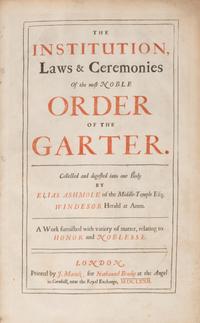 [British Isles] Ashmole, Elias. The Institution, Laws, and Ceremonies of the Most Noble Order of the Garter