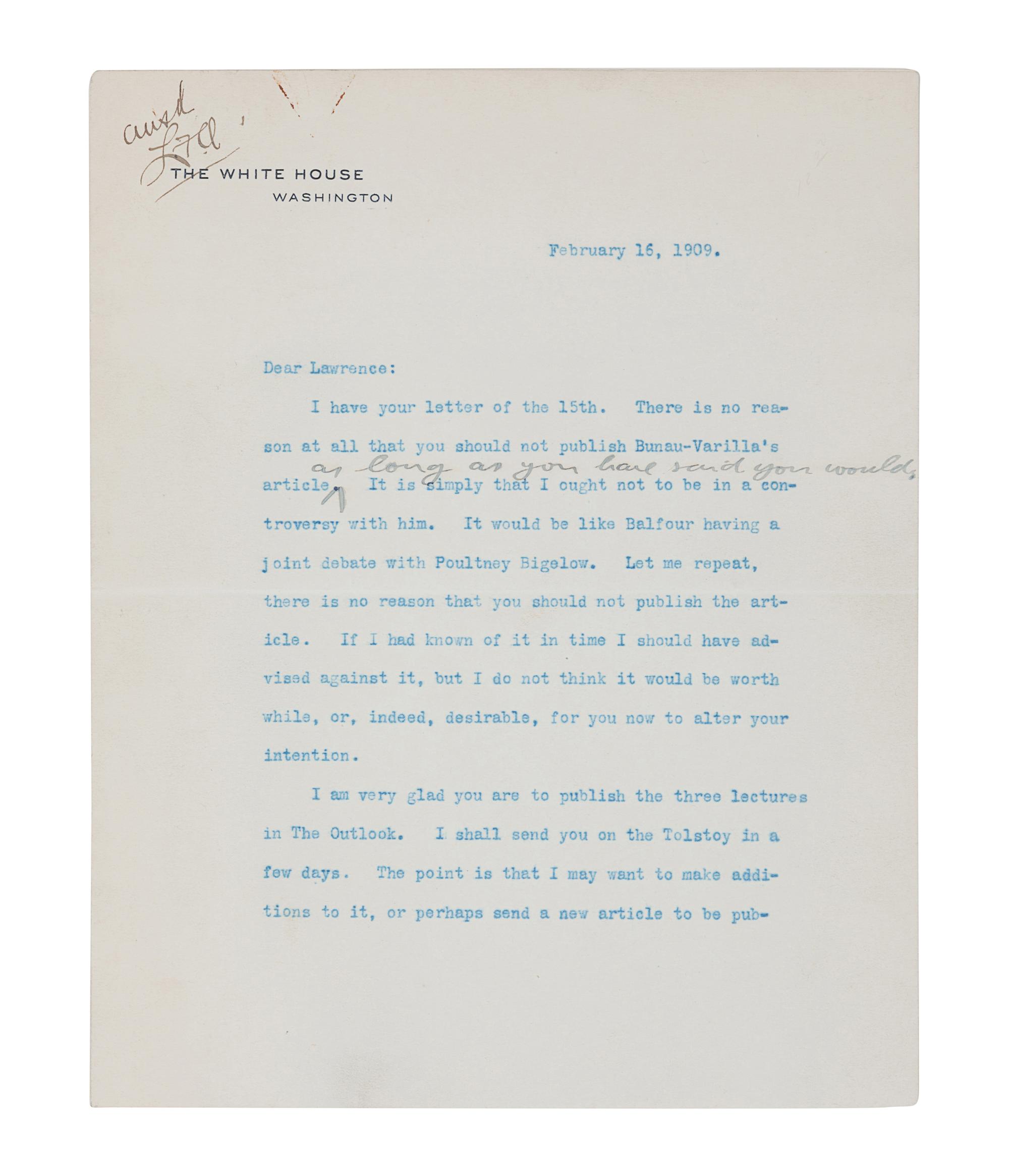 ROOSEVELT, Theodore (1858-1919). Draft typescript signed as President (“Theodore Roosevelt”), with an 8-word emendation in Roosevelt’s hand, to Lawrence F. Abbott. Washington, D. C., 16 February 1909.