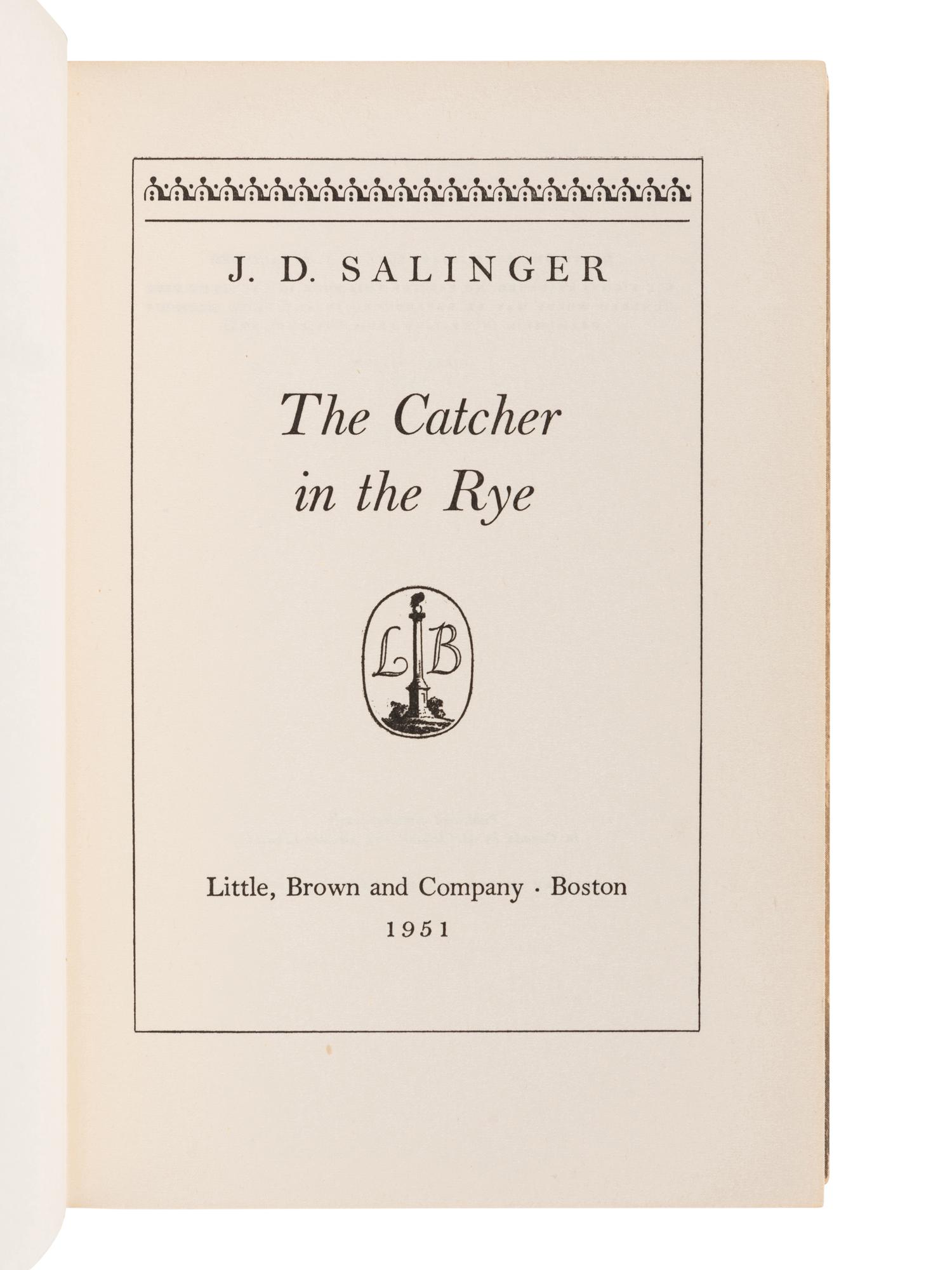 SALINGER, Jerome David (“J.D.”) (1919-2010). The Catcher in the Rye . Boston: Little, Brown and Company, 1951.