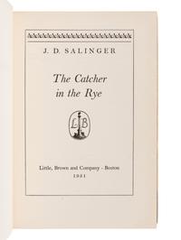 SALINGER, Jerome David (“J.D.”) (1919-2010). The Catcher in the Rye . Boston: Little, Brown and Company, 1951.