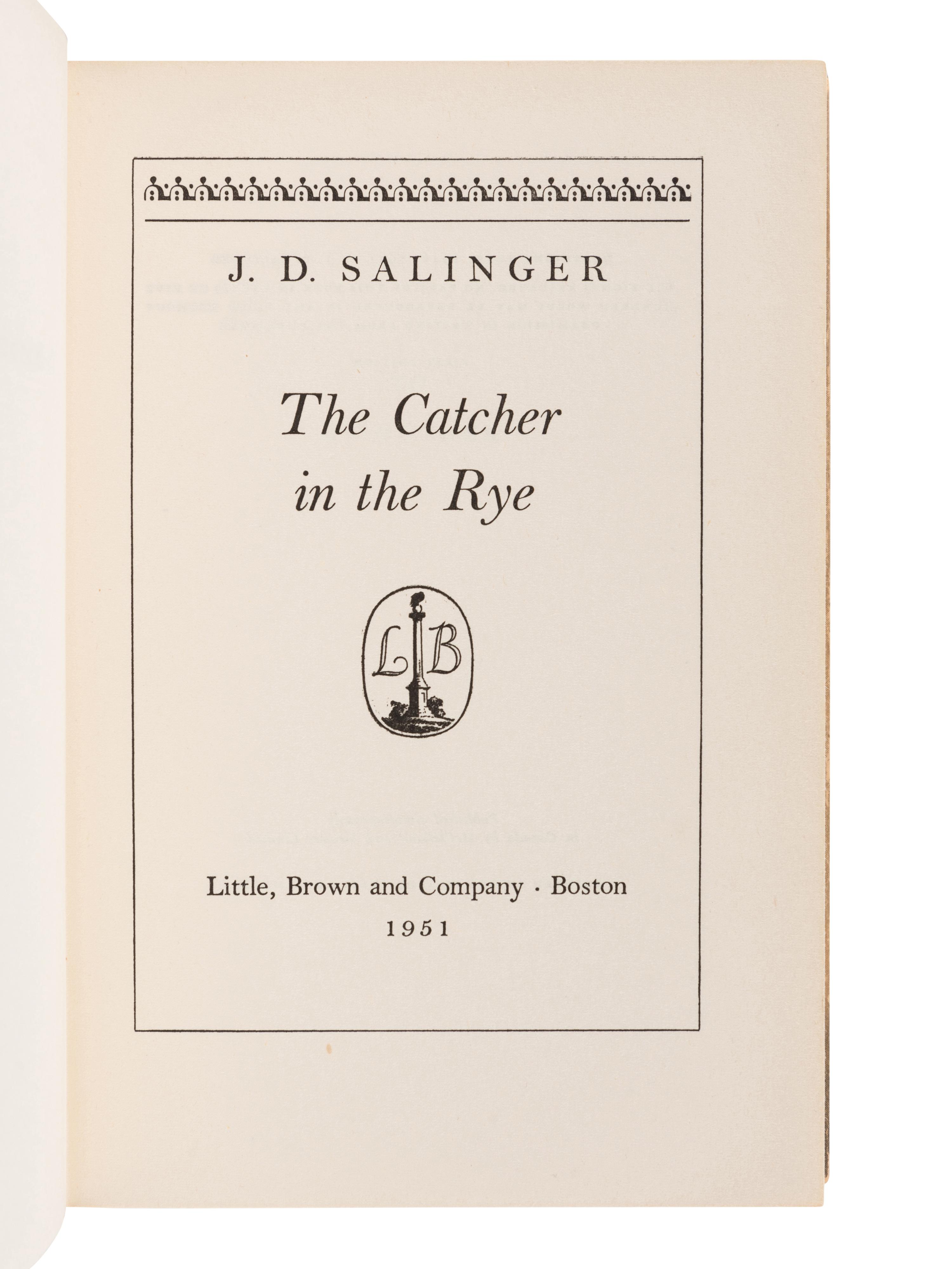 SALINGER, Jerome David (“J.D.”) (1919-2010). The Catcher in the Rye . Boston: Little, Brown and Company, 1951.