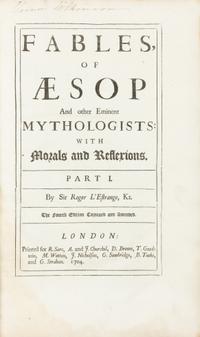 L'ESTRANGE, Roger, Sir. Fables of Aesop and Other Eminent Mythologists. London: for R. Sare and others, 1704. Fourth edition, expanded.