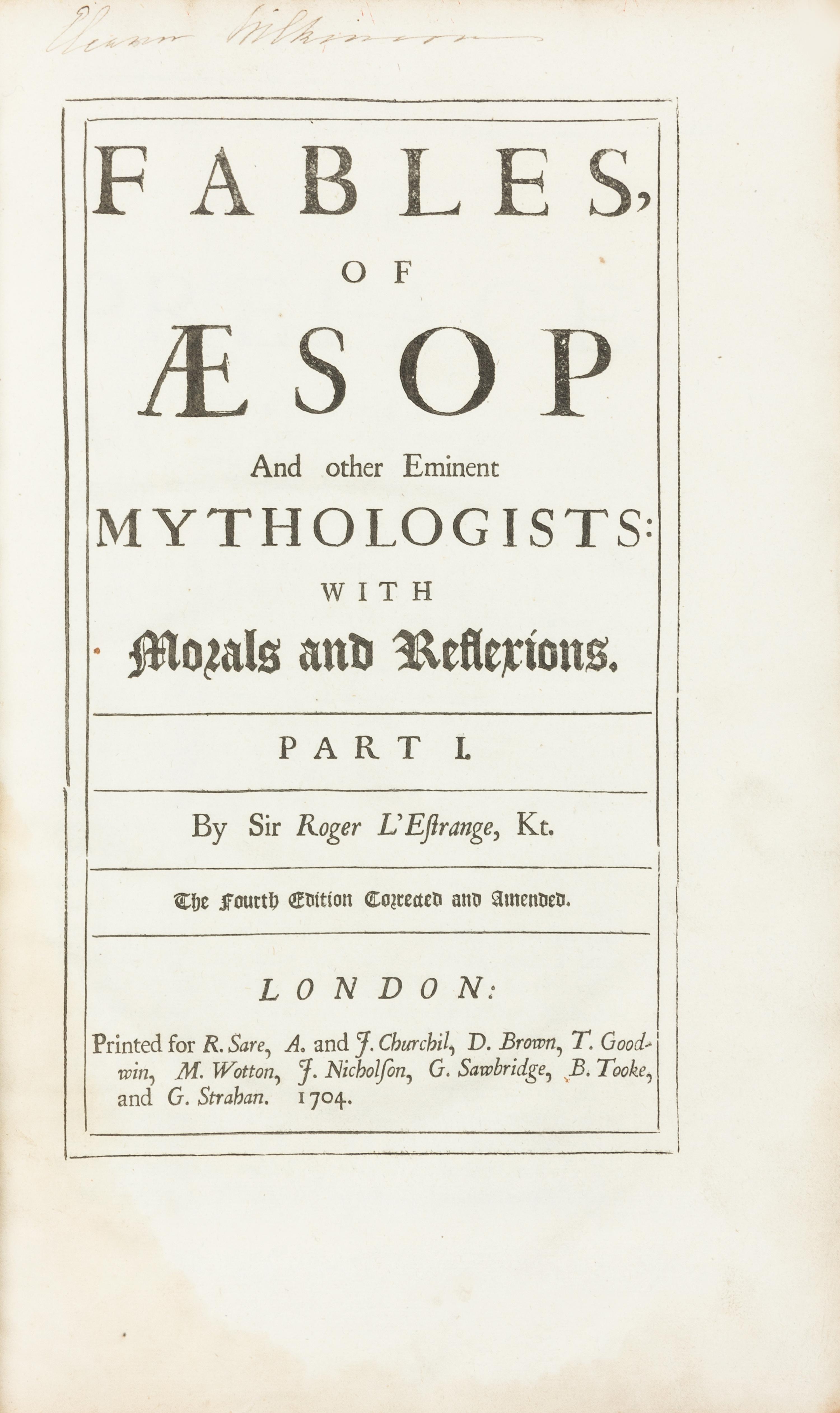 L'ESTRANGE, Roger, Sir. Fables of Aesop and Other Eminent Mythologists. London: for R. Sare and others, 1704. Fourth edition, expanded.