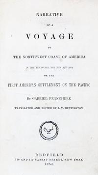 FRANCHERE, GABRIEL. Narrative of a Voyage to the Northwest Coast of America. NY, 1854. Second edition.